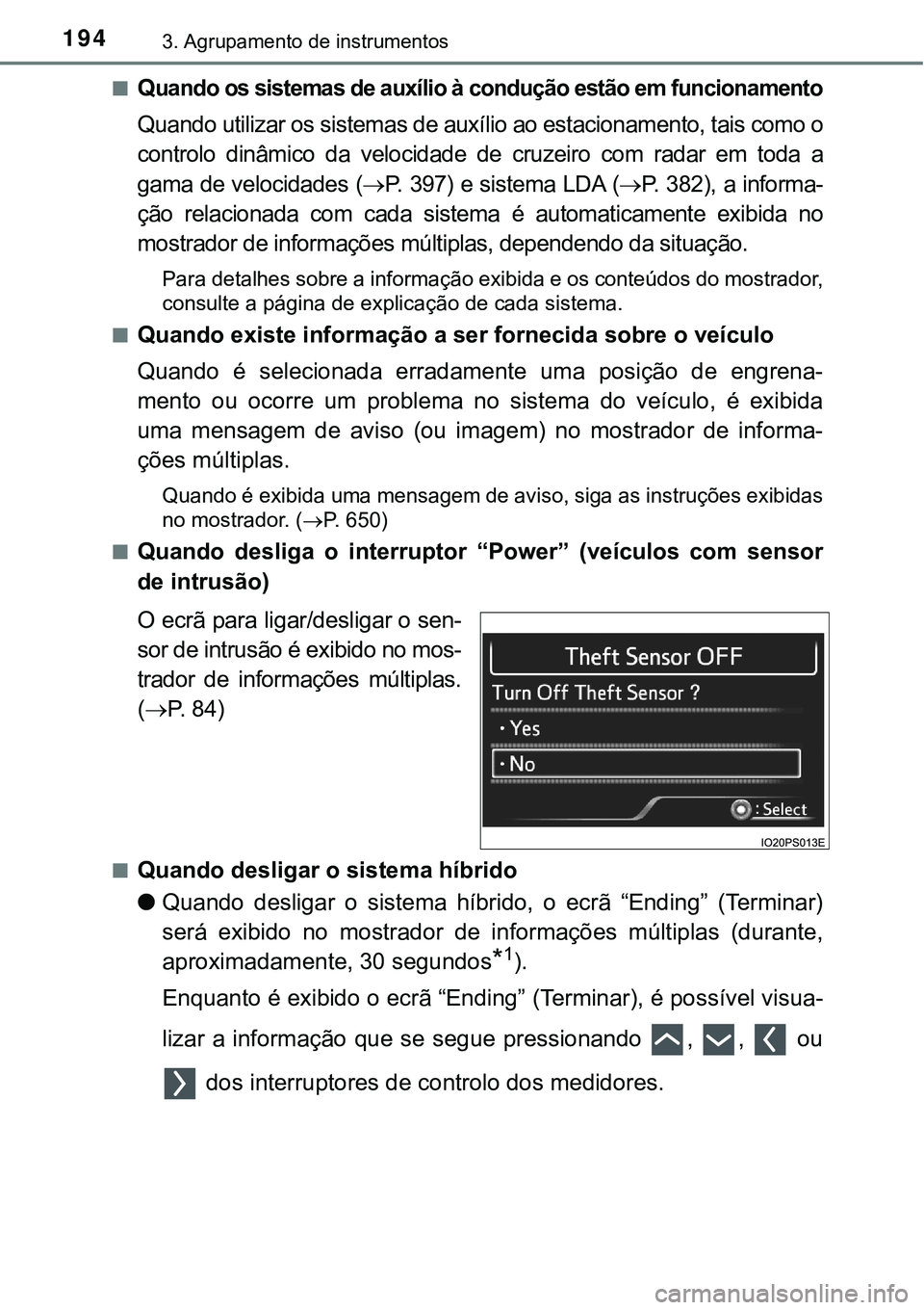 TOYOTA PRIUS PLUG-IN HYBRID 2016 Manual de utilização (in Portuguese) 1943. Agrupamento de instrumentos
nQuando os sistemas de auxílio à condução estão em funcionamento
Quando utilizar os sistemas de auxílio ao estacionamento, tais como o
controlo dinâmico da TOYOTA PRIUS PLUG-IN HYBRID 2016 Manual de utilização (in Portuguese) 1943. Agrupamento de instrumentos
nQuando os sistemas de auxílio à condução estão em funcionamento
Quando utilizar os sistemas de auxílio ao estacionamento, tais como o
controlo dinâmico da