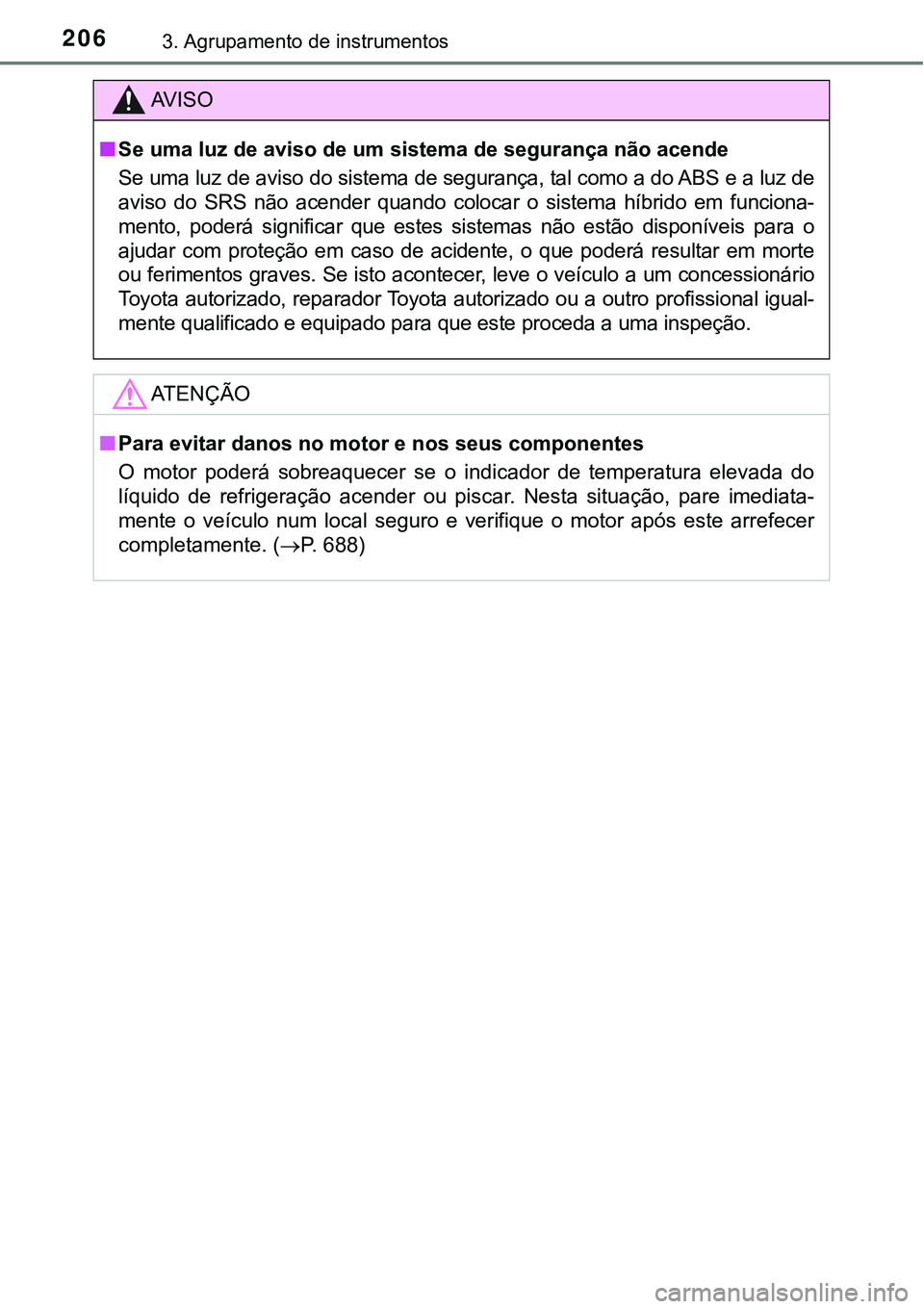 TOYOTA PRIUS PLUG-IN HYBRID 2016  Manual de utilização (in Portuguese) 2063. Agrupamento de instrumentos
AV I S O
n<0036004800030058005000440003004f0058005d000300470048000300440059004c0056005200030047004800030058005000030056004c0056005700480050004400030047004800030056004