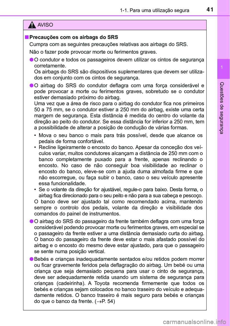 TOYOTA PRIUS PLUG-IN HYBRID 2016 Manual de utilização (in Portuguese) 411-1. Para uma utilização segura
1
Questões de segurança
AV I S O
nPrecauções com os airbags do SRS
<0026005800500053005500440003004600520050000300440056000300560048004a0058004c0051005700480056 TOYOTA PRIUS PLUG-IN HYBRID 2016 Manual de utilização (in Portuguese) 411-1. Para uma utilização segura
1
Questões de segurança
AV I S O
nPrecauções com os airbags do SRS
<0026005800500053005500440003004600520050000300440056000300560048004a0058004c0051005700480056