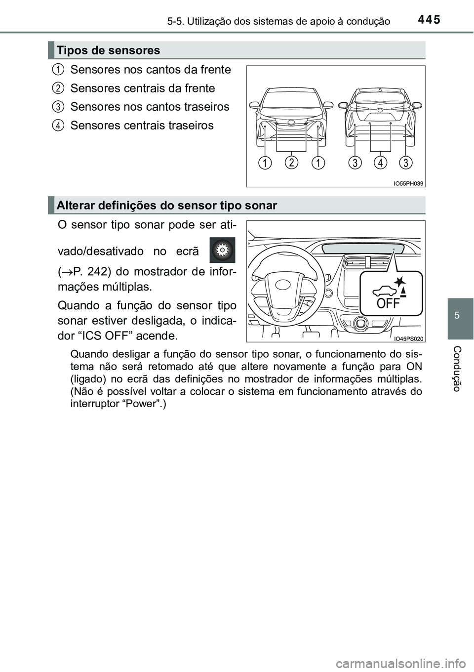 TOYOTA PRIUS PLUG-IN HYBRID 2016  Manual de utilização (in Portuguese) 4455-5. Utilização dos sistemas de apoio à condução
5
Condução
Sensores nos cantos da frente
Sensores centrais da frente
Sensores nos cantos traseiros
Sensores centrais traseiros
O  sensor  tip