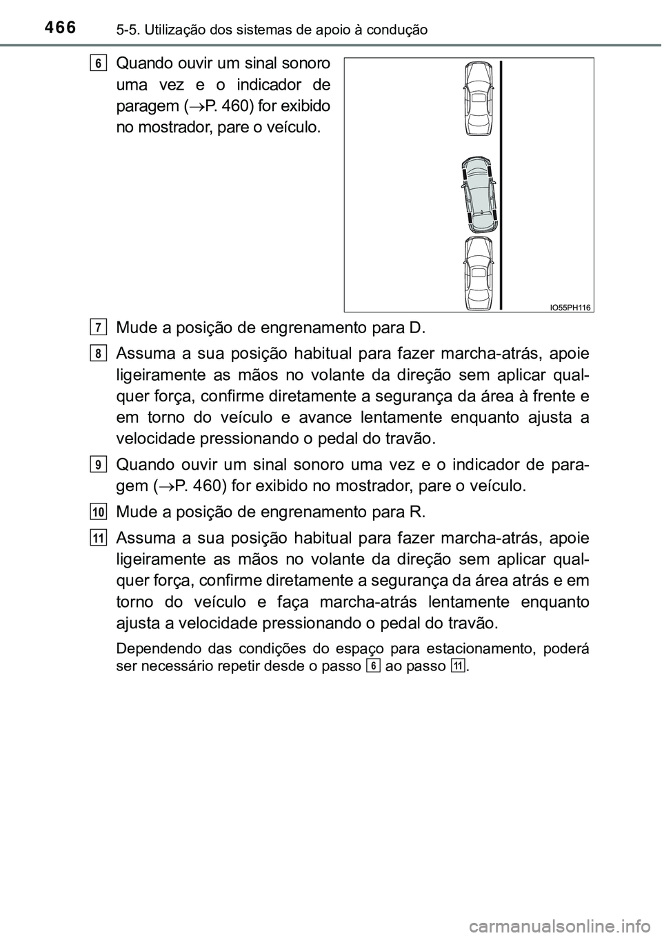 TOYOTA PRIUS PLUG-IN HYBRID 2016 Manual de utilização (in Portuguese) 4665-5. Utilização dos sistemas de apoio à condução
Quando ouvir um sinal sonoro
uma vez e o indicador de
paragem (P. 460) for exibido
no mostrador, pare o veículo.
Mude a posição de e TOYOTA PRIUS PLUG-IN HYBRID 2016 Manual de utilização (in Portuguese) 4665-5. Utilização dos sistemas de apoio à condução
Quando ouvir um sinal sonoro
uma vez e o indicador de
paragem (P. 460) for exibido
no mostrador, pare o veículo.
Mude a posição de e