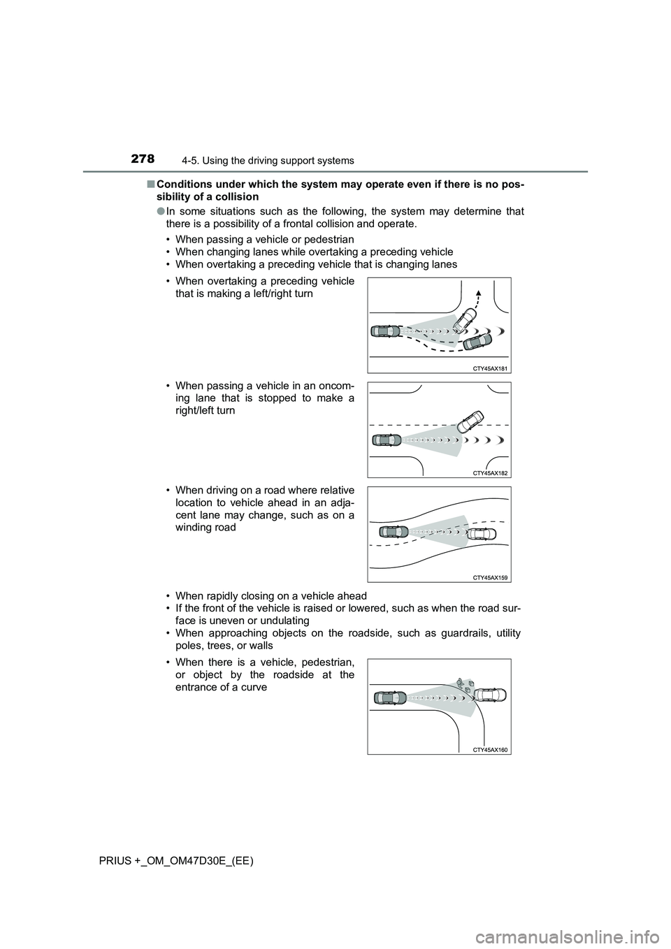 TOYOTA PRIUS PLUS 2019 Owners Manual 2784-5. Using the driving support systems
PRIUS +_OM_OM47D30E_(EE)■Conditions under which the system may operate even if there is no pos-
sibility of a collision
●In some situations such as the fo TOYOTA PRIUS PLUS 2019 Owners Manual 2784-5. Using the driving support systems
PRIUS +_OM_OM47D30E_(EE)■Conditions under which the system may operate even if there is no pos-
sibility of a collision
●In some situations such as the fo