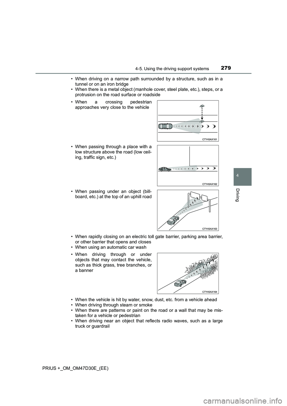TOYOTA PRIUS PLUS 2019 Owners Manual 2794-5. Using the driving support systems
4
Driving
PRIUS +_OM_OM47D30E_(EE)• When driving on a narrow path surrounded by a structure, such as in a
tunnel or on an iron bridge
• When there is a me TOYOTA PRIUS PLUS 2019 Owners Manual 2794-5. Using the driving support systems
4
Driving
PRIUS +_OM_OM47D30E_(EE)• When driving on a narrow path surrounded by a structure, such as in a
tunnel or on an iron bridge
• When there is a me