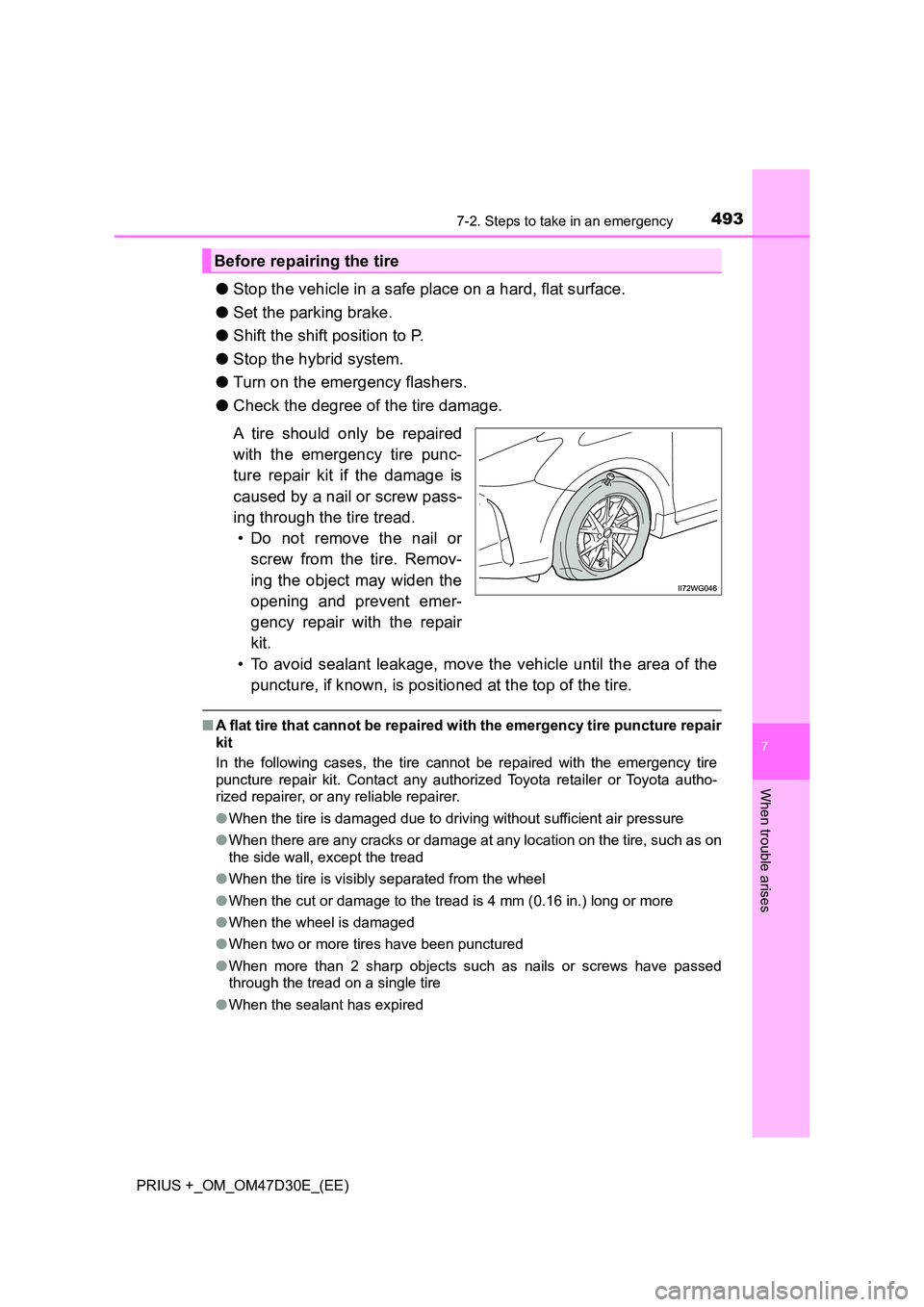 TOYOTA PRIUS PLUS 2019  Owners Manual 4937-2. Steps to take in an emergency
PRIUS +_OM_OM47D30E_(EE)
7
When trouble arises
●Stop the vehicle in a safe place on a hard, flat surface. 
● Set the parking brake. 
● Shift the shift posit