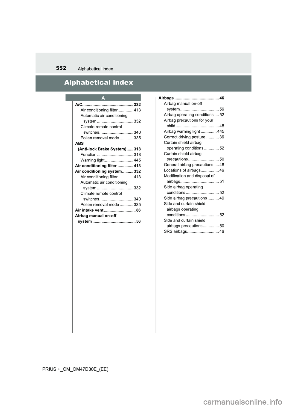 TOYOTA PRIUS PLUS 2019  Owners Manual 552Alphabetical index
PRIUS +_OM_OM47D30E_(EE)
Alphabetical index
A/C............................................. 332
Air conditioning filter.............. 413
Automatic air conditioning 
system ....