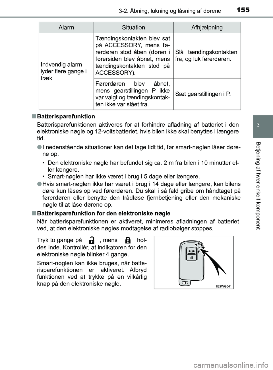 TOYOTA PRIUS PLUS 2019  Brugsanvisning (in Danish) 1553-2. Åbning, lukning og låsning af dørene
3
Betjening af hver enkelt komponent
PRIUS +_OM_OM47D30DK_(EE)n
Batterisparefunktion
Batterisparefunktionen aktiveres for at forhindre afladning af batt