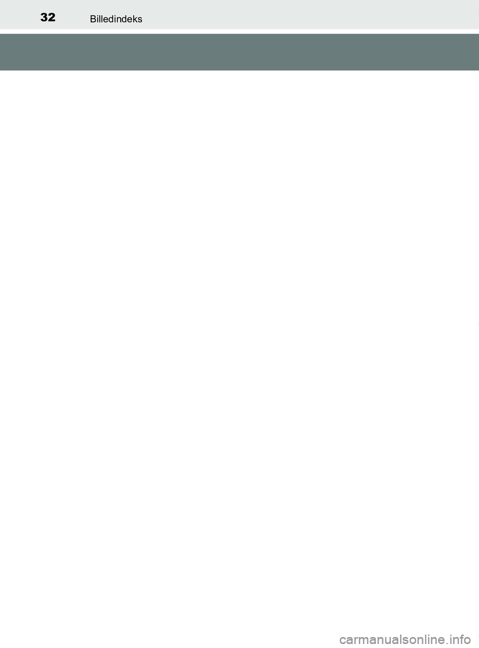 TOYOTA PRIUS PLUS 2019  Brugsanvisning (in Danish) 32Billedindeks
PRIUS +_OM_OM47D30DK_(EE)
OM47D30DK.book  Page 32  Wednesday, June 12, 2019  2:19 PM 