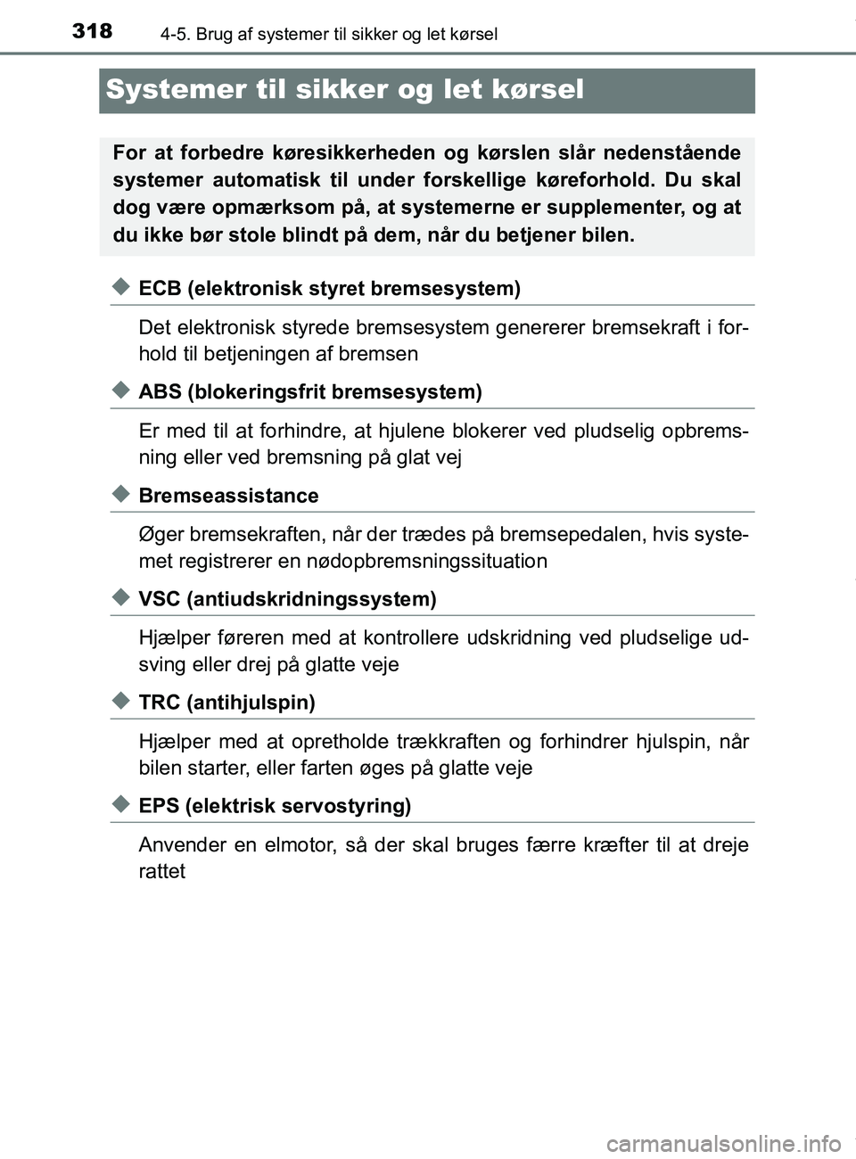 TOYOTA PRIUS PLUS 2019 Brugsanvisning (in Danish) 3184-5. Brug af systemer til sikker og let kørsel
PRIUS +_OM_OM47D30DK_(EE)
Systemer til sikker og let kørsel
uECB (elektronisk styret bremsesystem)
Det elektronisk styrede bremsesystem genererer br TOYOTA PRIUS PLUS 2019 Brugsanvisning (in Danish) 3184-5. Brug af systemer til sikker og let kørsel
PRIUS +_OM_OM47D30DK_(EE)
Systemer til sikker og let kørsel
uECB (elektronisk styret bremsesystem)
Det elektronisk styrede bremsesystem genererer br