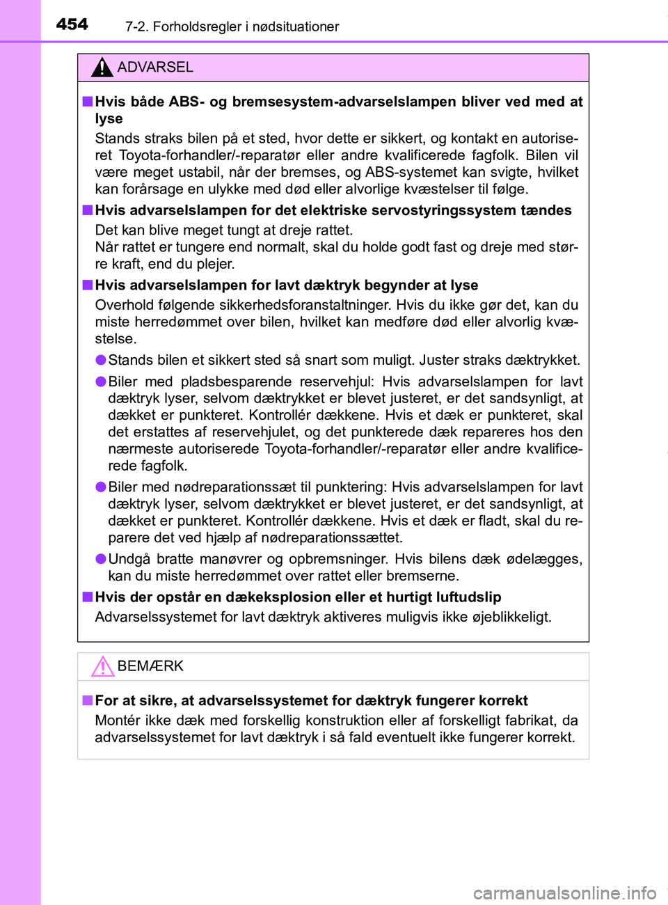 TOYOTA PRIUS PLUS 2019 Brugsanvisning (in Danish) 4547-2. Forholdsregler i nødsituationer
PRIUS +_OM_OM47D30DK_(EE)
ADVARSEL
nHvis både ABS- og bremsesystem-a dvarselslampen bliver ved med at
lyse
Stands straks bilen på et sted, hvor dette er sikk TOYOTA PRIUS PLUS 2019 Brugsanvisning (in Danish) 4547-2. Forholdsregler i nødsituationer
PRIUS +_OM_OM47D30DK_(EE)
ADVARSEL
nHvis både ABS- og bremsesystem-a dvarselslampen bliver ved med at
lyse
Stands straks bilen på et sted, hvor dette er sikk
