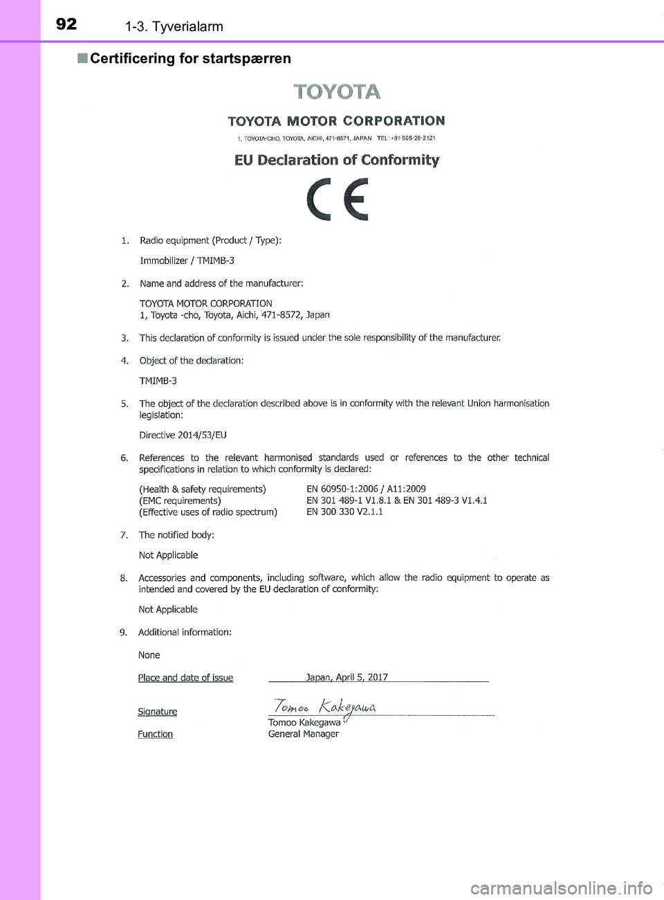 TOYOTA PRIUS PLUS 2019  Brugsanvisning (in Danish) 921-3. Tyverialarm
PRIUS +_OM_OM47D30DK_(EE)n
Certificering for startspærren
OM47D30DK.book  Page 92  Wednesday, June 12, 2019  2:19 PM 
