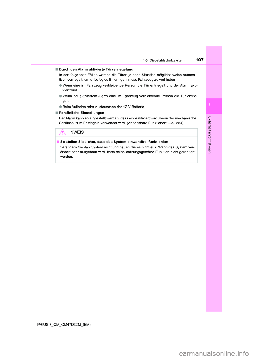 TOYOTA PRIUS PLUS 2019  Betriebsanleitungen (in German) 1071-3. Diebstahlschutzsystem
1
PRIUS +_OM_OM47D32M_(EM)
Sicherheitsinformationen
■Durch den Alarm aktivierte Türverriegelung 
In den folgenden Fällen werden die Türen je nach Situation mögliche