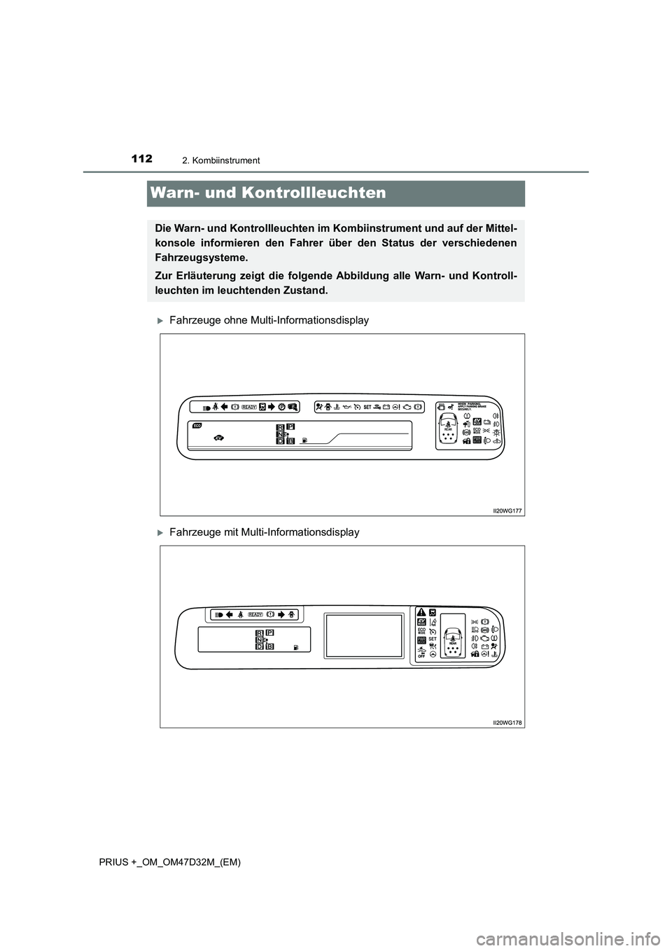 TOYOTA PRIUS PLUS 2019  Betriebsanleitungen (in German) 1122. Kombiinstrument
PRIUS +_OM_OM47D32M_(EM)
Warn- und Kontrollleuchten
Fahrzeuge ohne Multi-Informationsdisplay
Fahrzeuge mit Multi-Informationsdisplay
Die Warn- und Kontrollleuchten im Kombi