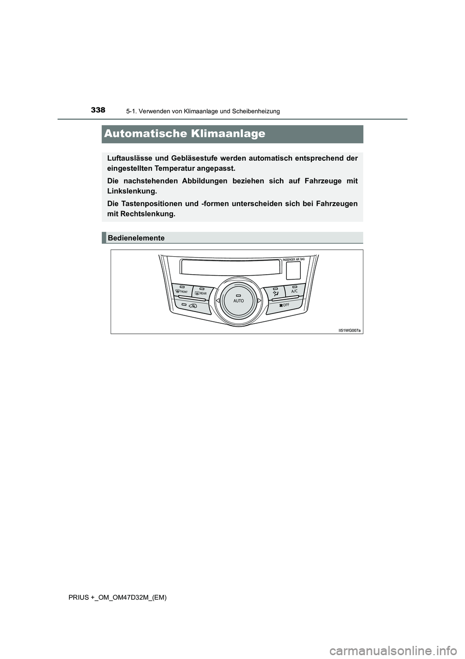 TOYOTA PRIUS PLUS 2019  Betriebsanleitungen (in German) 3385-1. Verwenden von Klimaanlage und Scheibenheizung
PRIUS +_OM_OM47D32M_(EM)
Automatische Klimaanlage
Luftauslässe und Gebläsestufe werden automatisch entsprechend der
eingestellten Temperatur ang