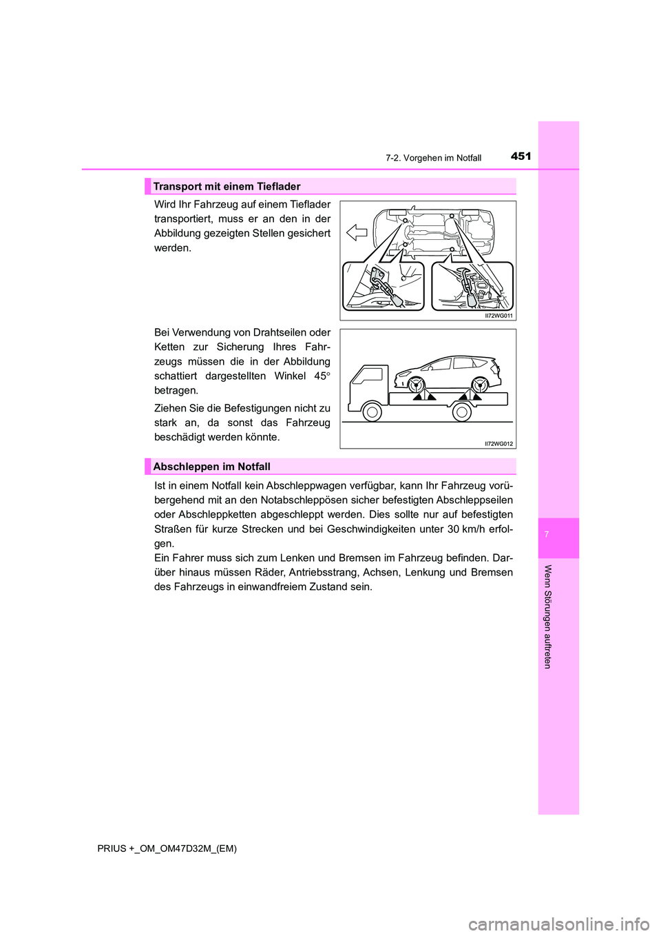 TOYOTA PRIUS PLUS 2019 Betriebsanleitungen (in German) 4517-2. Vorgehen im Notfall
PRIUS +_OM_OM47D32M_(EM)
7
Wenn Störungen auftreten
Wird Ihr Fahrzeug auf einem Tieflader
transportiert, muss er an den in der
Abbildung gezeigten Stellen gesichert
werd TOYOTA PRIUS PLUS 2019 Betriebsanleitungen (in German) 4517-2. Vorgehen im Notfall
PRIUS +_OM_OM47D32M_(EM)
7
Wenn Störungen auftreten
Wird Ihr Fahrzeug auf einem Tieflader
transportiert, muss er an den in der
Abbildung gezeigten Stellen gesichert
werd