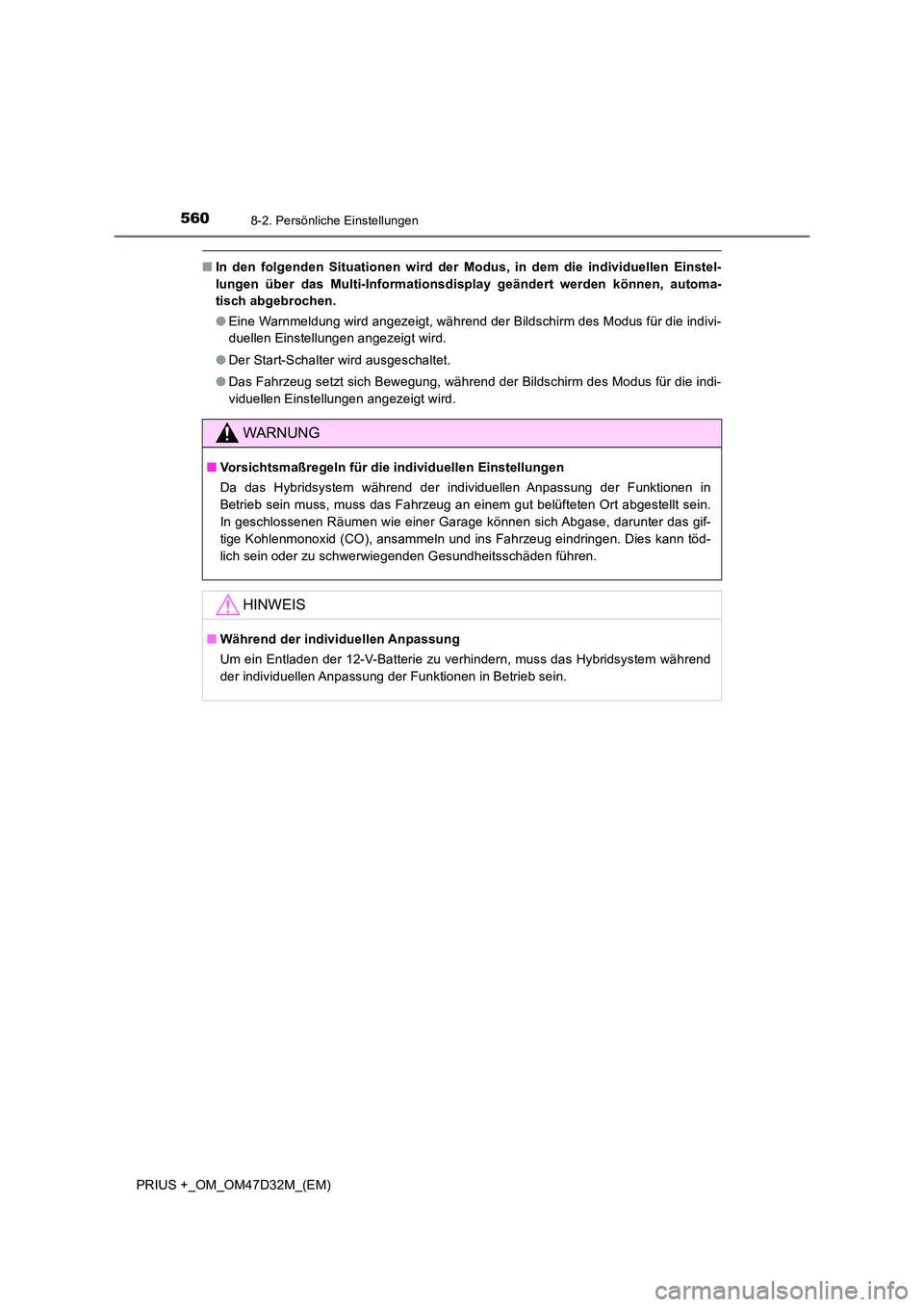 TOYOTA PRIUS PLUS 2019  Betriebsanleitungen (in German) 5608-2. Persönliche Einstellungen
PRIUS +_OM_OM47D32M_(EM)
■In den folgenden Situationen wird der Modus, in dem die individuellen Einstel- 
lungen über das Multi-Informationsdisplay geändert werd
