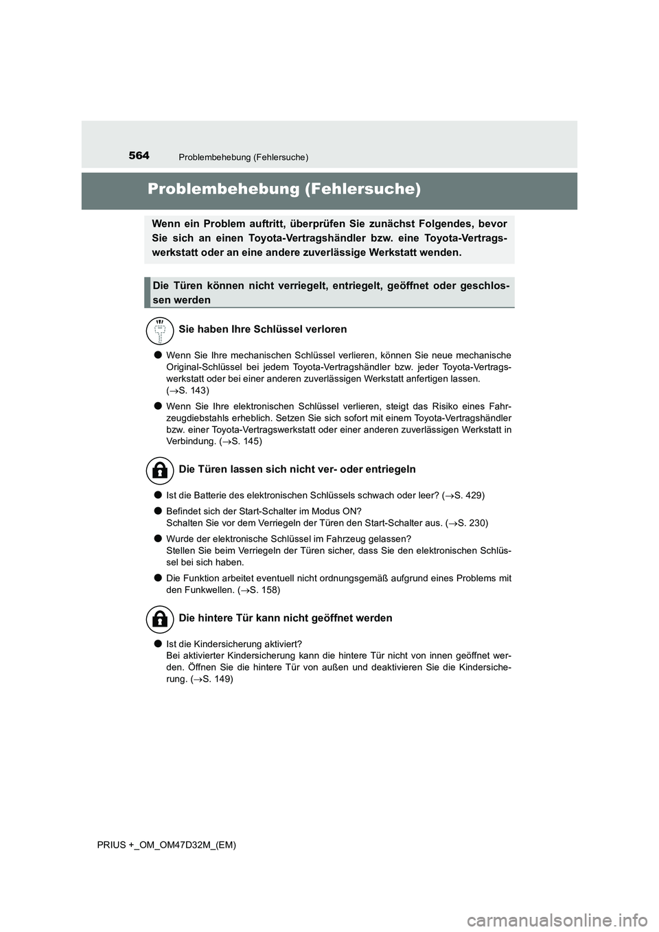 TOYOTA PRIUS PLUS 2019 Betriebsanleitungen (in German) 564Problembehebung (Fehlersuche)
PRIUS +_OM_OM47D32M_(EM)
Problembehebung (Fehlersuche)
●Wenn Sie Ihre mechanischen Schlüssel verlieren, können Sie neue mechanische
Original-Schlüssel bei jedem T TOYOTA PRIUS PLUS 2019 Betriebsanleitungen (in German) 564Problembehebung (Fehlersuche)
PRIUS +_OM_OM47D32M_(EM)
Problembehebung (Fehlersuche)
●Wenn Sie Ihre mechanischen Schlüssel verlieren, können Sie neue mechanische
Original-Schlüssel bei jedem T