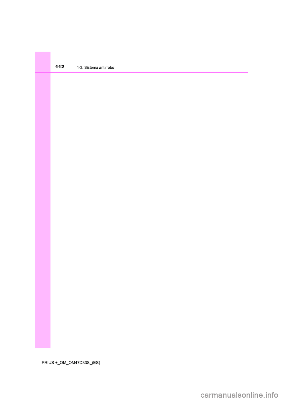 TOYOTA PRIUS PLUS 2019  Manual del propietario (in Spanish) 1121-3. Sistema antirrobo
PRIUS +_OM_OM47D33S_(ES) 