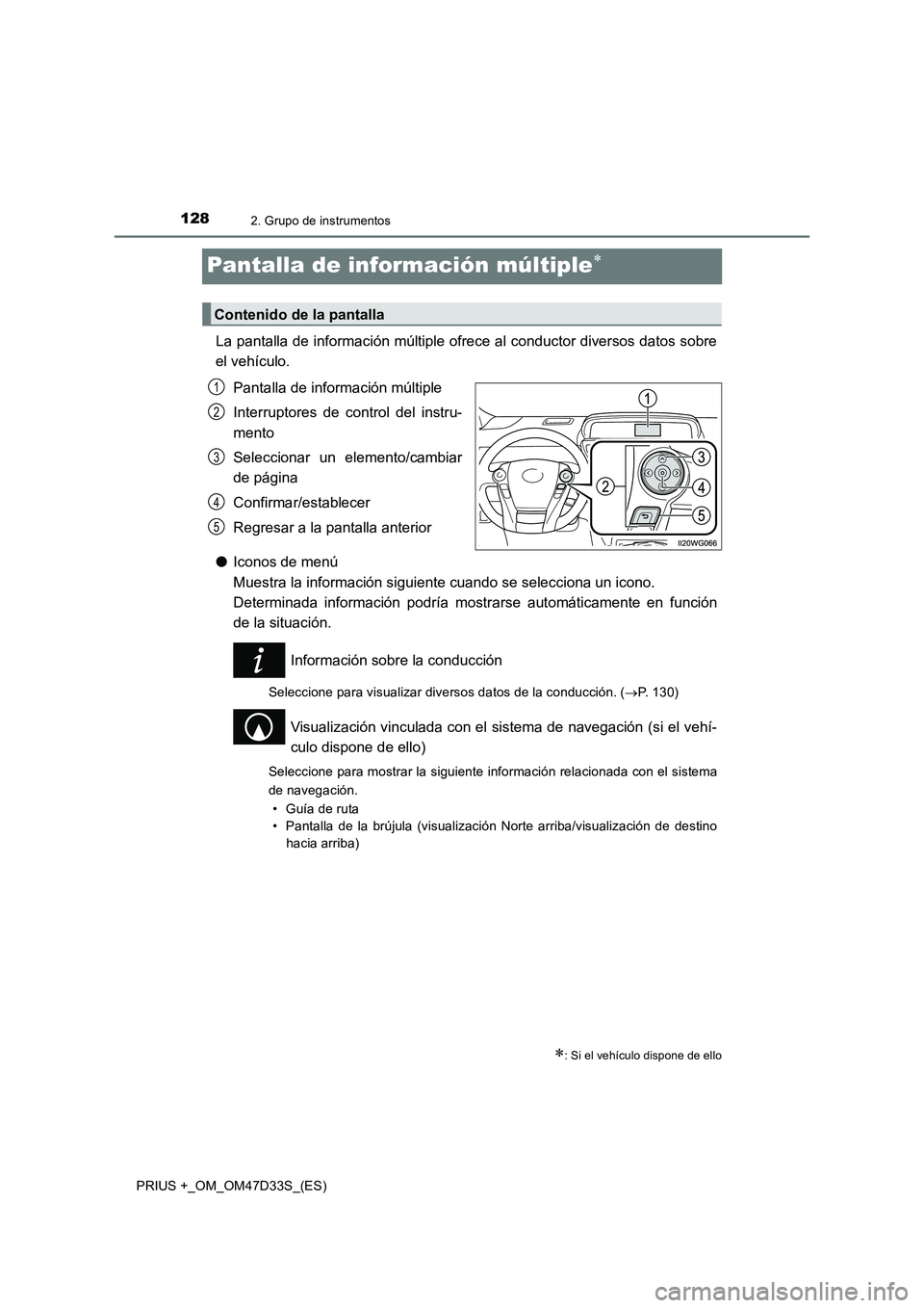 TOYOTA PRIUS PLUS 2019  Manual del propietario (in Spanish) 1282. Grupo de instrumentos
PRIUS +_OM_OM47D33S_(ES)
Pantalla de información múltiple
La pantalla de información múltiple ofrece al conductor diversos datos sobre
el vehículo. 
Pantalla de inf
