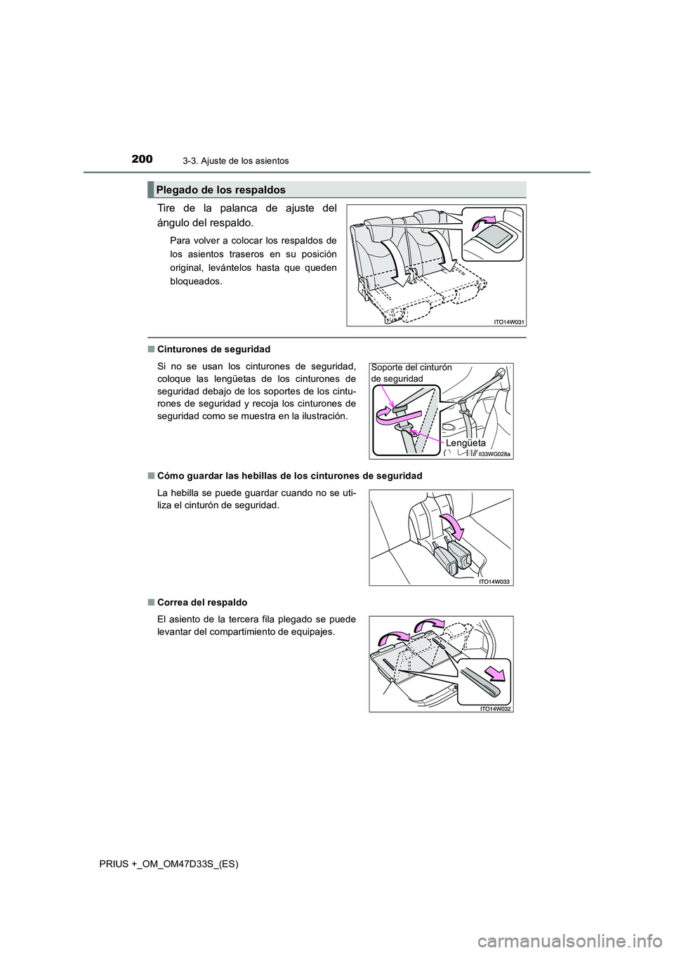 TOYOTA PRIUS PLUS 2019  Manual del propietario (in Spanish) 2003-3. Ajuste de los asientos
PRIUS +_OM_OM47D33S_(ES)
Tire de la palanca de ajuste del 
ángulo del respaldo.
Para volver a colocar los respaldos de 
los asientos traseros en su posición
original, 