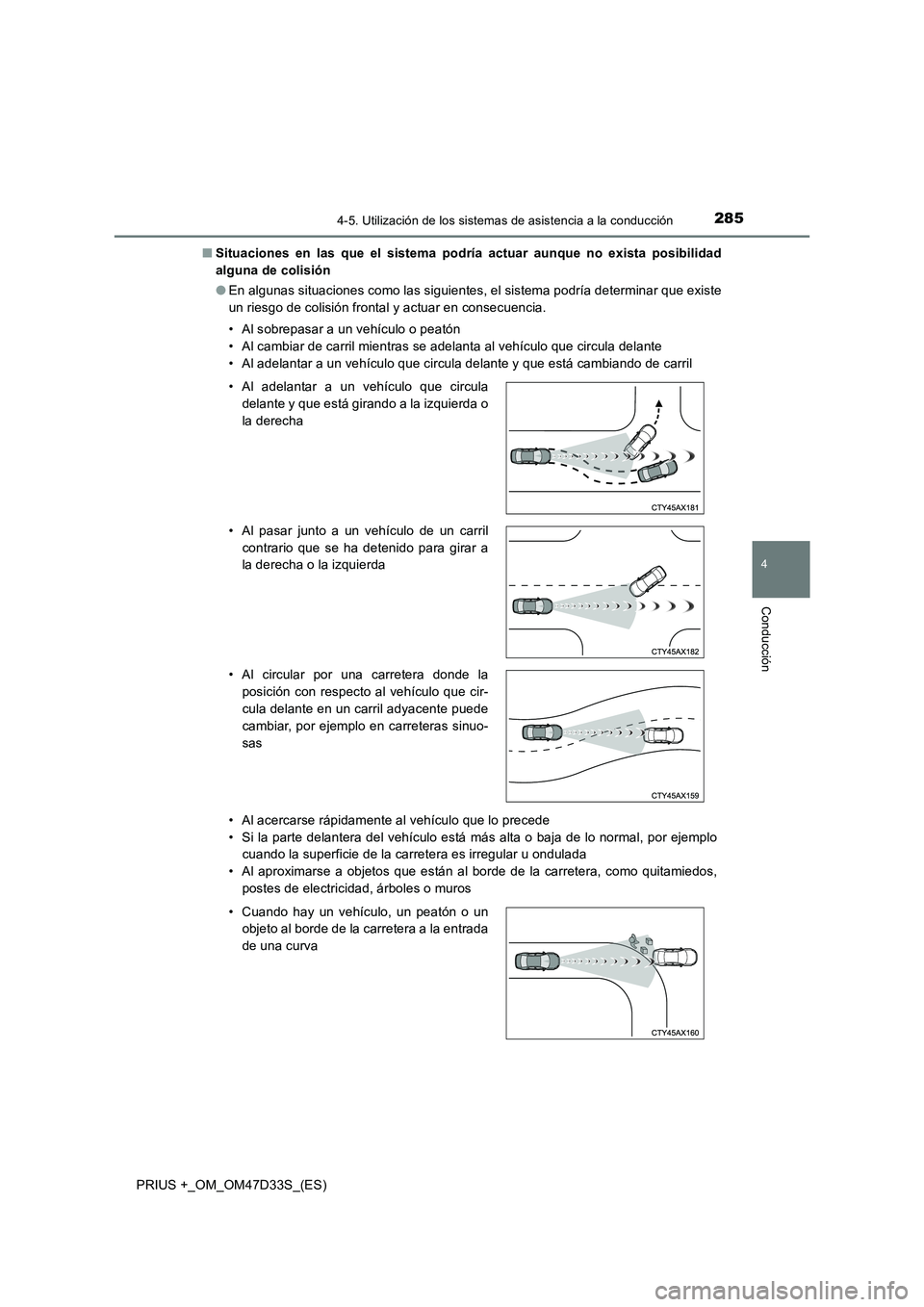 TOYOTA PRIUS PLUS 2019 Manual del propietario (in Spanish) 2854-5. Utilización de los sistemas de asistencia a la conducción
4
Conducción
PRIUS +_OM_OM47D33S_(ES)■Situaciones en las que el sistema podría actuar aunque no exista posibilidad
alguna de col TOYOTA PRIUS PLUS 2019 Manual del propietario (in Spanish) 2854-5. Utilización de los sistemas de asistencia a la conducción
4
Conducción
PRIUS +_OM_OM47D33S_(ES)■Situaciones en las que el sistema podría actuar aunque no exista posibilidad
alguna de col