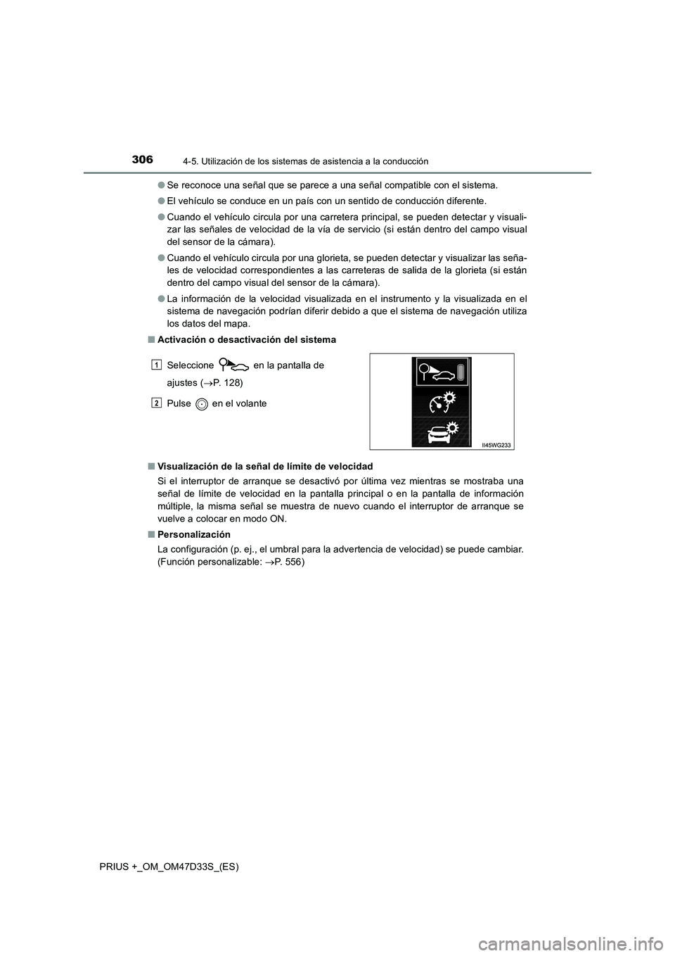 TOYOTA PRIUS PLUS 2019 Manual del propietario (in Spanish) 3064-5. Utilización de los sistemas de asistencia a la conducción
PRIUS +_OM_OM47D33S_(ES)●Se reconoce una señal que se parece a una señal compatible con el sistema.
●El vehículo se conduce e TOYOTA PRIUS PLUS 2019 Manual del propietario (in Spanish) 3064-5. Utilización de los sistemas de asistencia a la conducción
PRIUS +_OM_OM47D33S_(ES)●Se reconoce una señal que se parece a una señal compatible con el sistema.
●El vehículo se conduce e