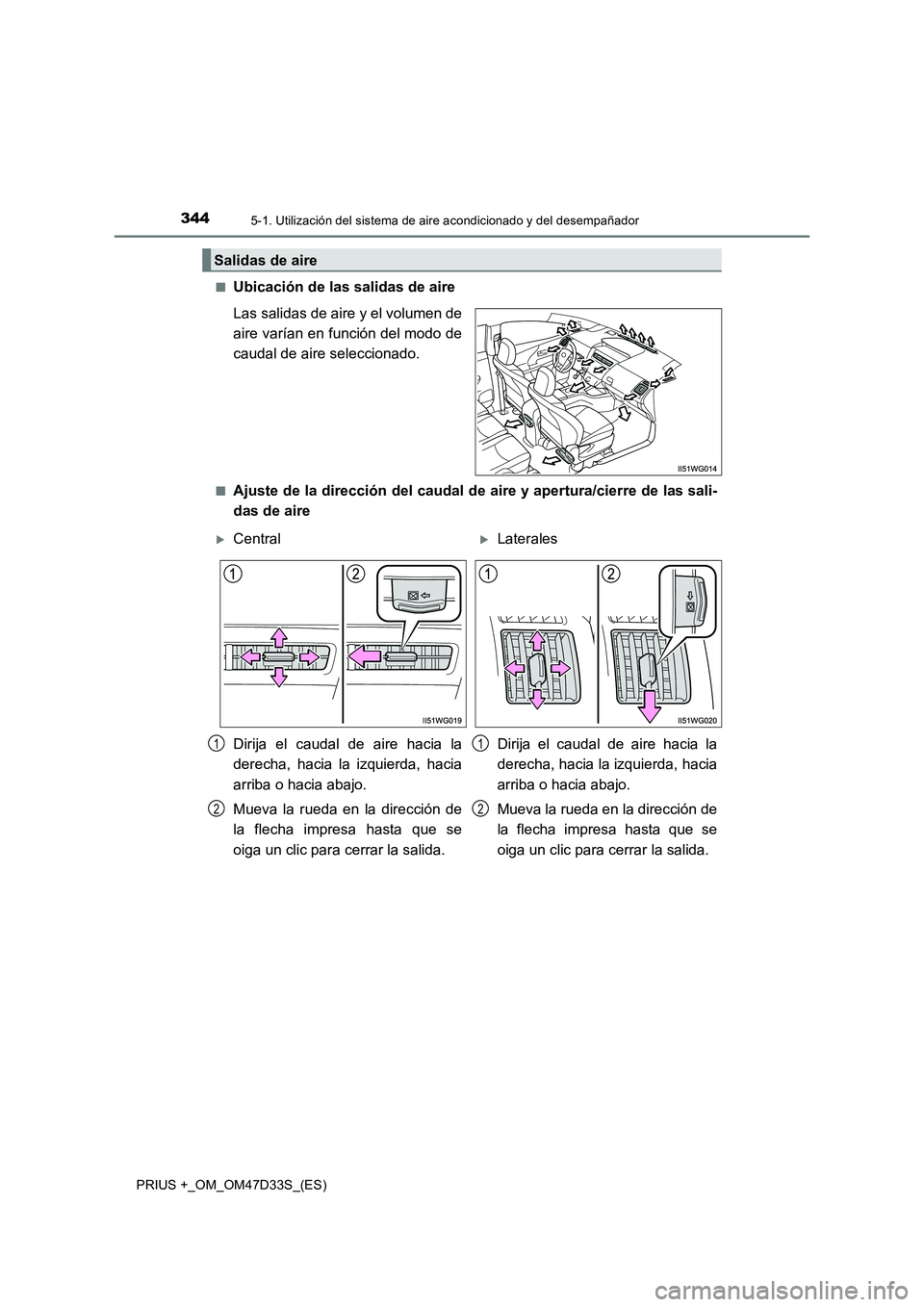TOYOTA PRIUS PLUS 2019  Manual del propietario (in Spanish) 3445-1. Utilización del sistema de aire acondicionado y del desempañador
PRIUS +_OM_OM47D33S_(ES) 
■Ubicación de las salidas de aire 
Las salidas de aire y el volumen de 
aire varían en función