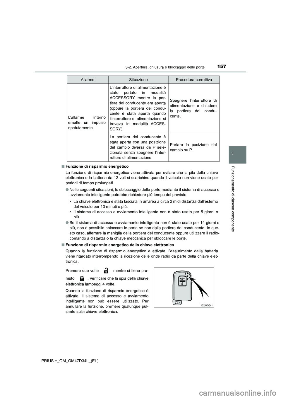TOYOTA PRIUS PLUS 2019  Manuale duso (in Italian) 1573-2. Apertura, chiusura e bloccaggio delle porte
3
Funzionamento di ciascun componente
PRIUS +_OM_OM47D34L_(EL)■Funzione di risparmio energetico
La funzione di risparmio energetico viene attivata