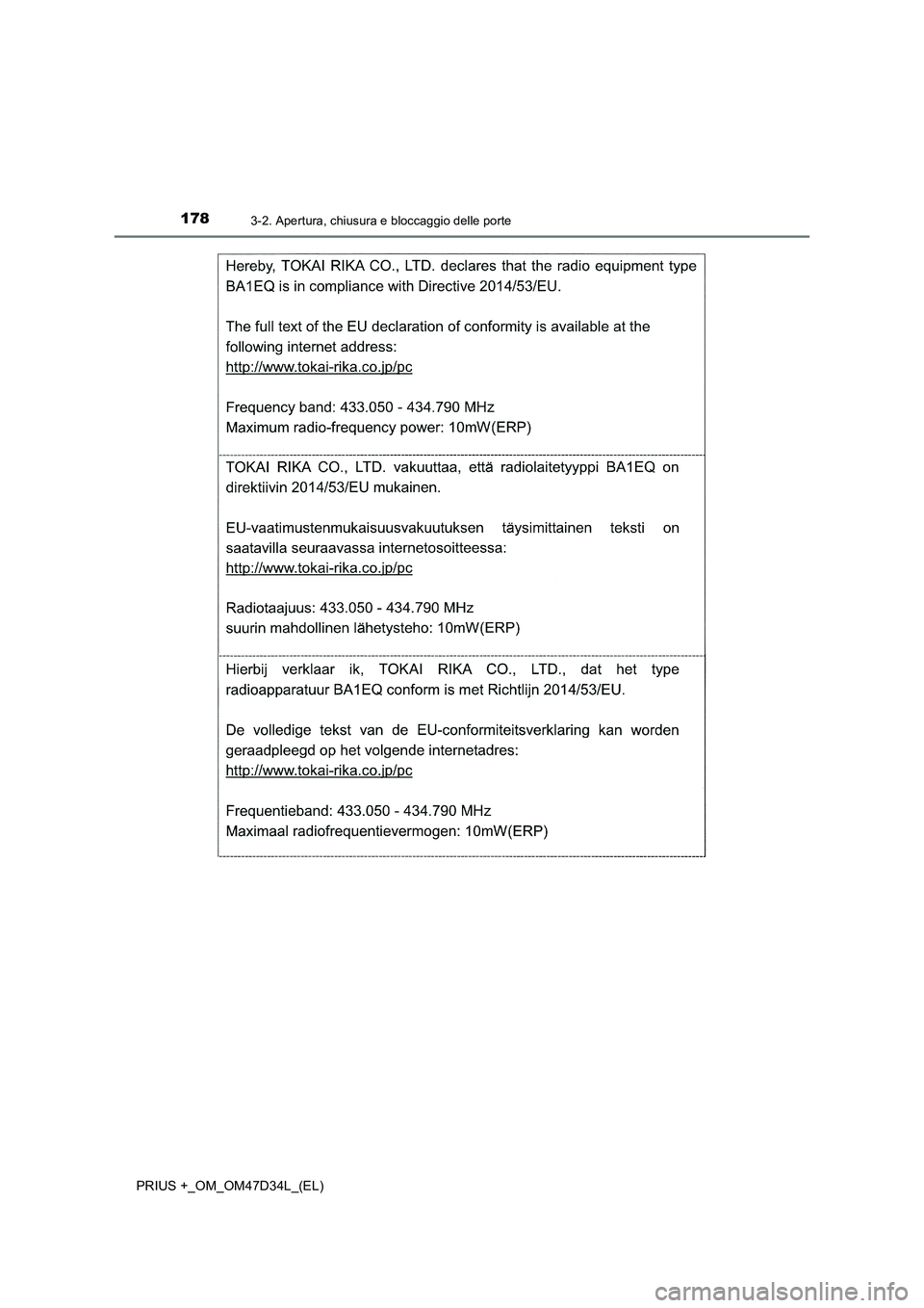 TOYOTA PRIUS PLUS 2019  Manuale duso (in Italian) 1783-2. Apertura, chiusura e bloccaggio delle porte
PRIUS +_OM_OM47D34L_(EL) 