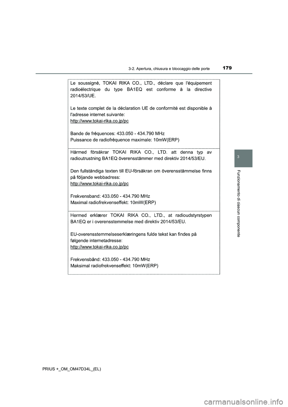 TOYOTA PRIUS PLUS 2019  Manuale duso (in Italian) 1793-2. Apertura, chiusura e bloccaggio delle porte
3
Funzionamento di ciascun componente
PRIUS +_OM_OM47D34L_(EL) 