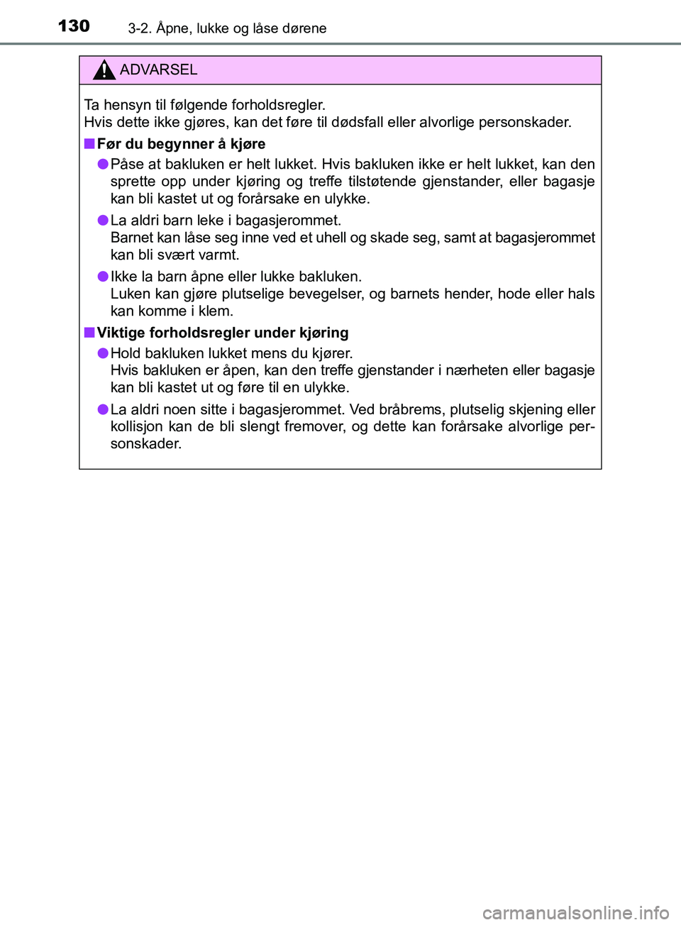 TOYOTA PRIUS PLUS 2019 Instruksjoner for bruk (in Norwegian) 1303-2. Åpne, lukke og låse dørene
OM47D30NO
ADVARSEL
Ta hensyn til følgende forholdsregler.
Hvis dette ikke gjøres, kan det føre til dødsfall eller alvorlige personskader.
nFør du begynner å TOYOTA PRIUS PLUS 2019 Instruksjoner for bruk (in Norwegian) 1303-2. Åpne, lukke og låse dørene
OM47D30NO
ADVARSEL
Ta hensyn til følgende forholdsregler.
Hvis dette ikke gjøres, kan det føre til dødsfall eller alvorlige personskader.
nFør du begynner å