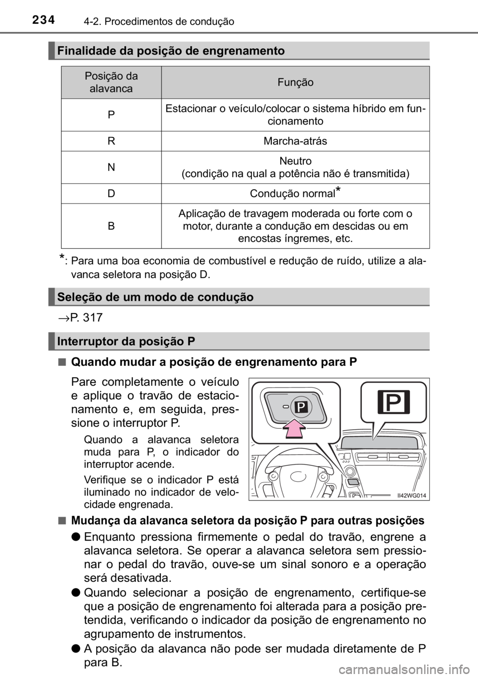 TOYOTA PRIUS PLUS 2019  Manual de utilização (in Portuguese) 234������3�U�R�F�H�G�L�P�H�Q�W�R�V��G�H��F�R�Q�G�X�o�m�R
�
� �3�D�U�D��X�P�D��E�R�D��H�F�R�Q�R�P�L�D��G�H��F�R�P�E�X�V�W�t�Y�H�O��H��U�H�G�X�o�m�R��G�H��U�X�t�G�R���X�W�L�O�L�]�H��