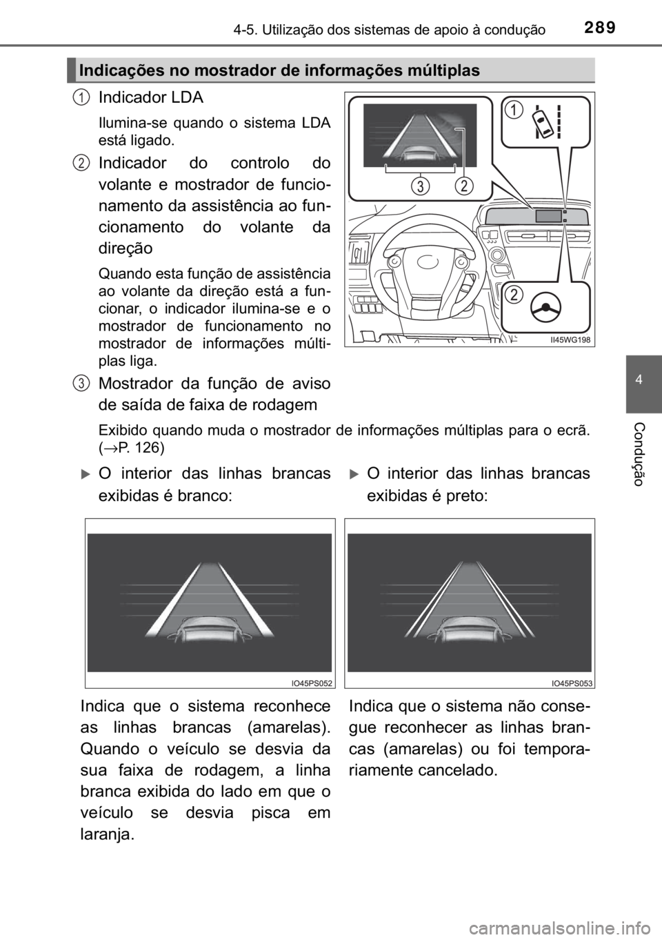 TOYOTA PRIUS PLUS 2019  Manual de utilização (in Portuguese) 289������8�W�L�O�L�]�D�o�m�R��G�R�V��V�L�V�W�H�P�D�V��G�H��D�S�R�L�R��j��F�R�Q�G�X�o�m�R
�
�&�R�Q�G�X�o�m�R
�,�Q�G�L�F�D�G�R�U��/��$
�,�O�X�P�L�Q�D��V�H� �T�X�D�Q�G�R� �R� �V�L�V�W�H