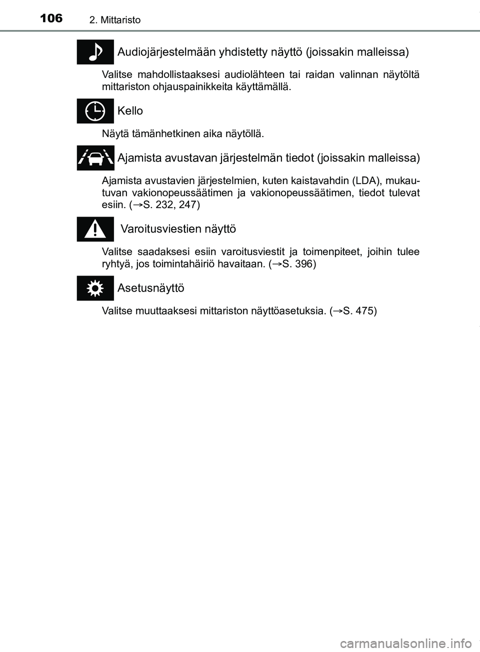 TOYOTA PRIUS PLUS 2019  Omistajan Käsikirja (in Finnish) 1062. Mittaristo
PRIUS +_OM47D30FI
Audiojärjestelmään yhdistetty näyttö (joissakin malleissa)
Valitse mahdollistaaksesi audiolähteen tai raidan valinnan näytöltä
mittariston ohjauspainikkeita