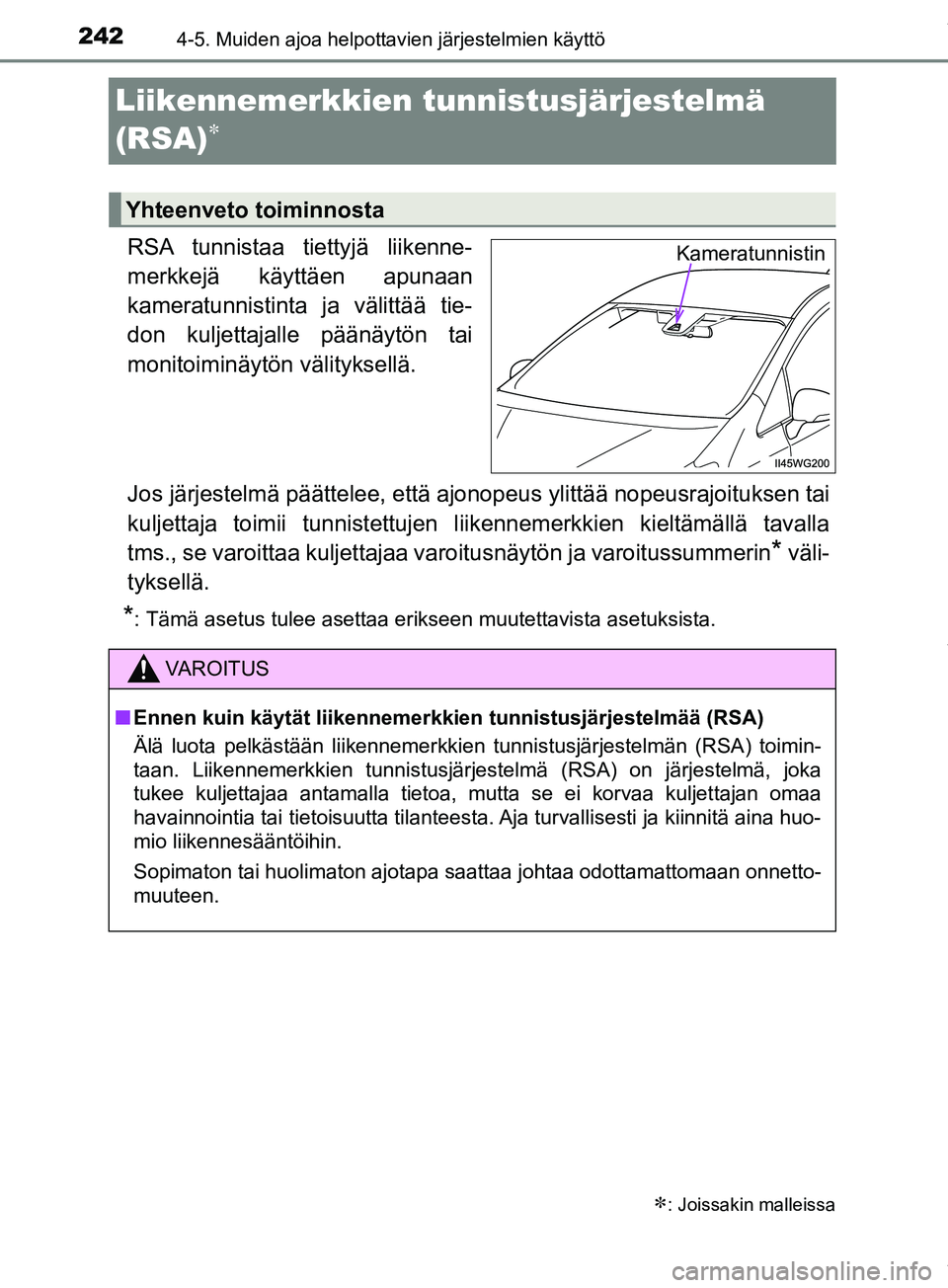 TOYOTA PRIUS PLUS 2019 Omistajan Käsikirja (in Finnish) 2424-5. Muiden ajoa helpottavien järjestelmien käyttö
PRIUS +_OM47D30FI
Liikennemerkkien tunnistusjärjestelmä
(RSA)
RSA tunnistaa tiettyjä liikenne-
merkkejä käyttäen apunaan
kameratunni TOYOTA PRIUS PLUS 2019 Omistajan Käsikirja (in Finnish) 2424-5. Muiden ajoa helpottavien järjestelmien käyttö
PRIUS +_OM47D30FI
Liikennemerkkien tunnistusjärjestelmä
(RSA)
RSA tunnistaa tiettyjä liikenne-
merkkejä käyttäen apunaan
kameratunni