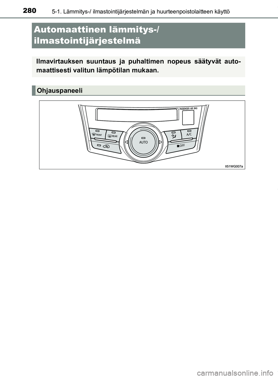 TOYOTA PRIUS PLUS 2019  Omistajan Käsikirja (in Finnish) 2805-1. Lämmitys-/ ilmastointijärjestelmän ja huurteenpoistolaitteen käyttö
PRIUS +_OM47D30FI
Automaattinen lämmitys-/
ilmastointijärjestelmä
Ilmavirtauksen suuntaus ja puhaltimen nopeus sää