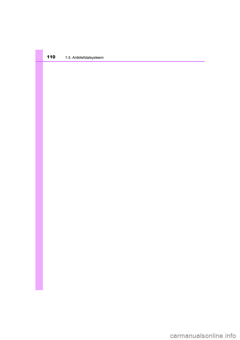 TOYOTA PRIUS PLUS 2018  Instructieboekje (in Dutch) 1101-3. Antidiefstalsysteem
PRIUS +_OM_OM47D30E_(EE)
PRIUS +_OM_OM47D30E_(EE).book  Page 110  Friday, February 8, 2019  4:01 PM 