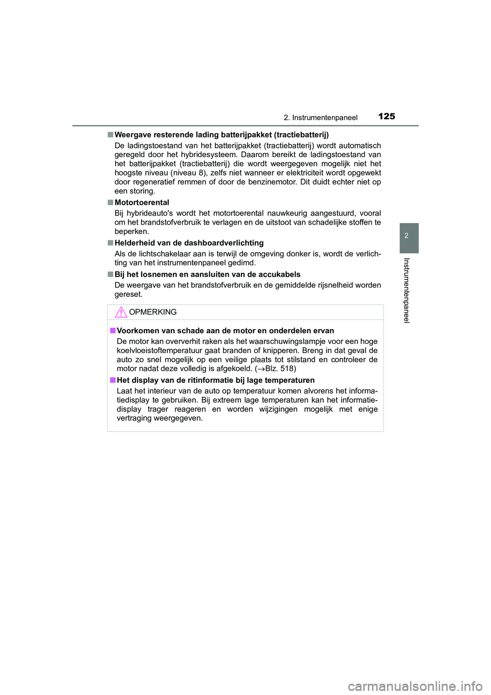 TOYOTA PRIUS PLUS 2018  Instructieboekje (in Dutch) 1252. Instrumentenpaneel
2
Instrumentenpaneel
PRIUS +_OM_OM47D30E_(EE)■
Weergave resterende lading ba tterijpakket (tractiebatterij)
De  ladingstoestand  van  het  batterijpakket  (tractiebatterij) 