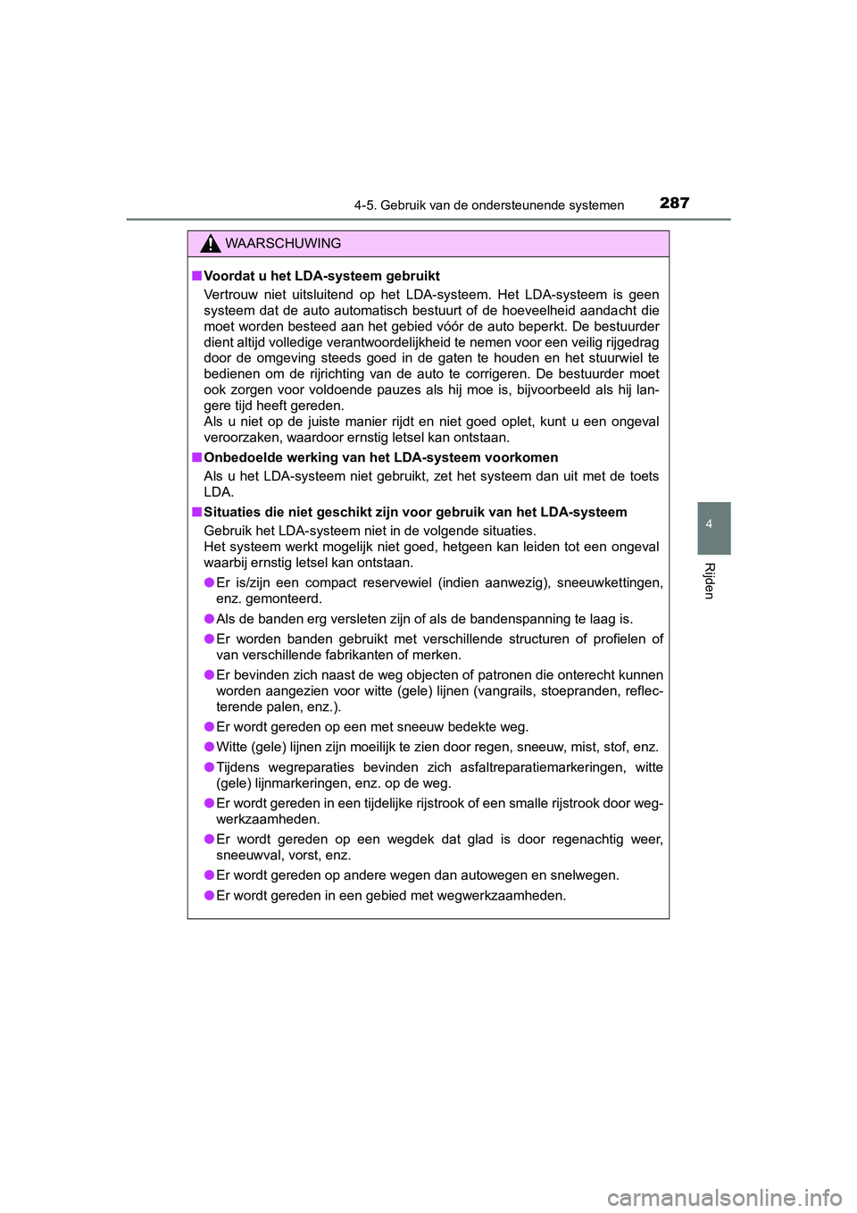 TOYOTA PRIUS PLUS 2018  Instructieboekje (in Dutch) 2874-5. Gebruik van de ondersteunende systemen
4
Rijden
PRIUS +_OM_OM47D30E_(EE)
WAARSCHUWING
■Voordat u het LDA-systeem gebruikt
Vertrouw  niet  uitsluitend  op  het  LDA-systeem.  Het  LDA-systeem