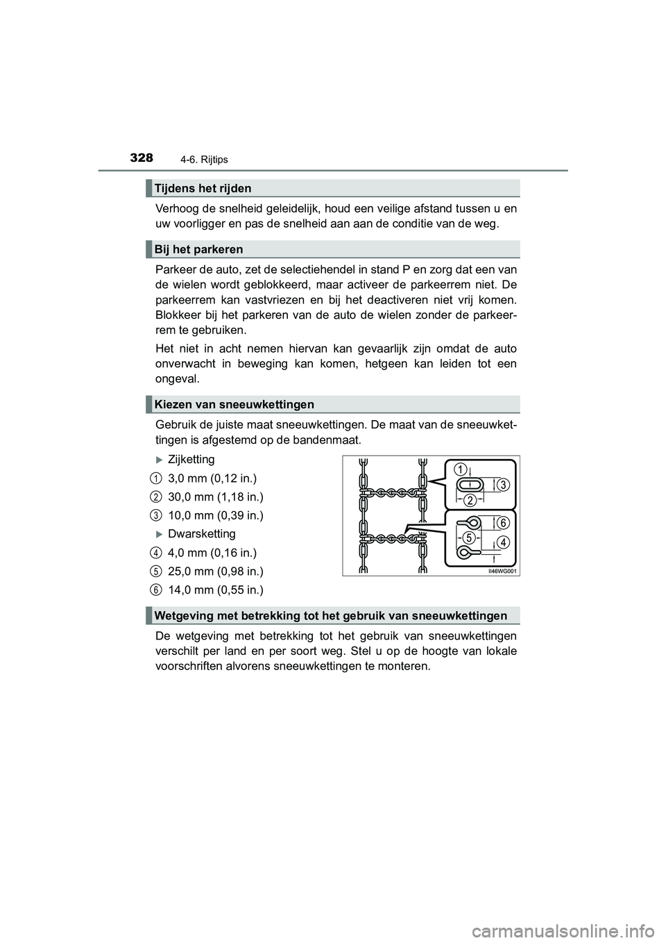 TOYOTA PRIUS PLUS 2018  Instructieboekje (in Dutch) 3284-6. Rijtips
PRIUS +_OM_OM47D30E_(EE)
Verhoog de snelheid geleidelijk, houd een veilige afstand tussen u en
uw voorligger en pas de snelheid  aan aan de conditie van de weg. 
Parkeer de auto, zet d