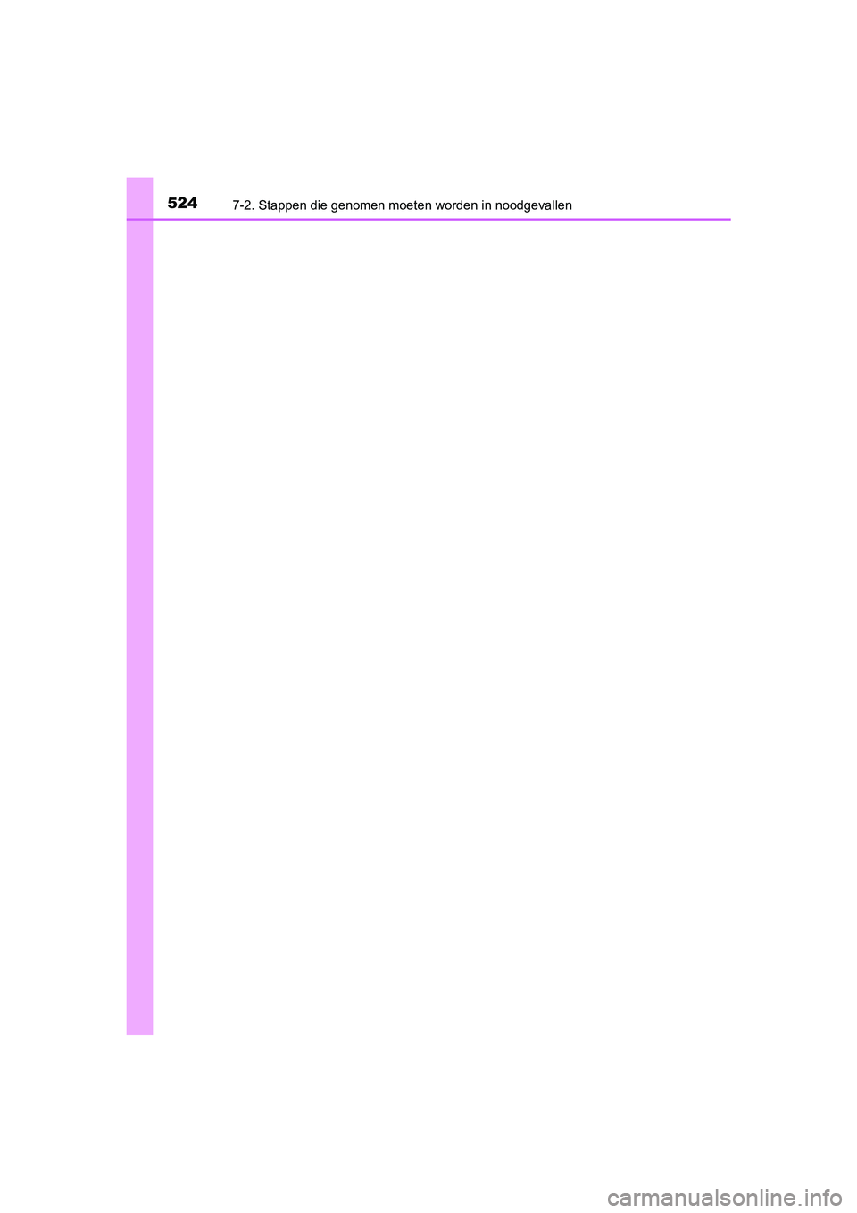 TOYOTA PRIUS PLUS 2018  Instructieboekje (in Dutch) 5247-2. Stappen die genomen moeten worden in noodgevallen
PRIUS +_OM_OM47D30E_(EE)
PRIUS +_OM_OM47D30E_(EE).book  Page 524  Friday, February 8, 20 19  4:01 PM 