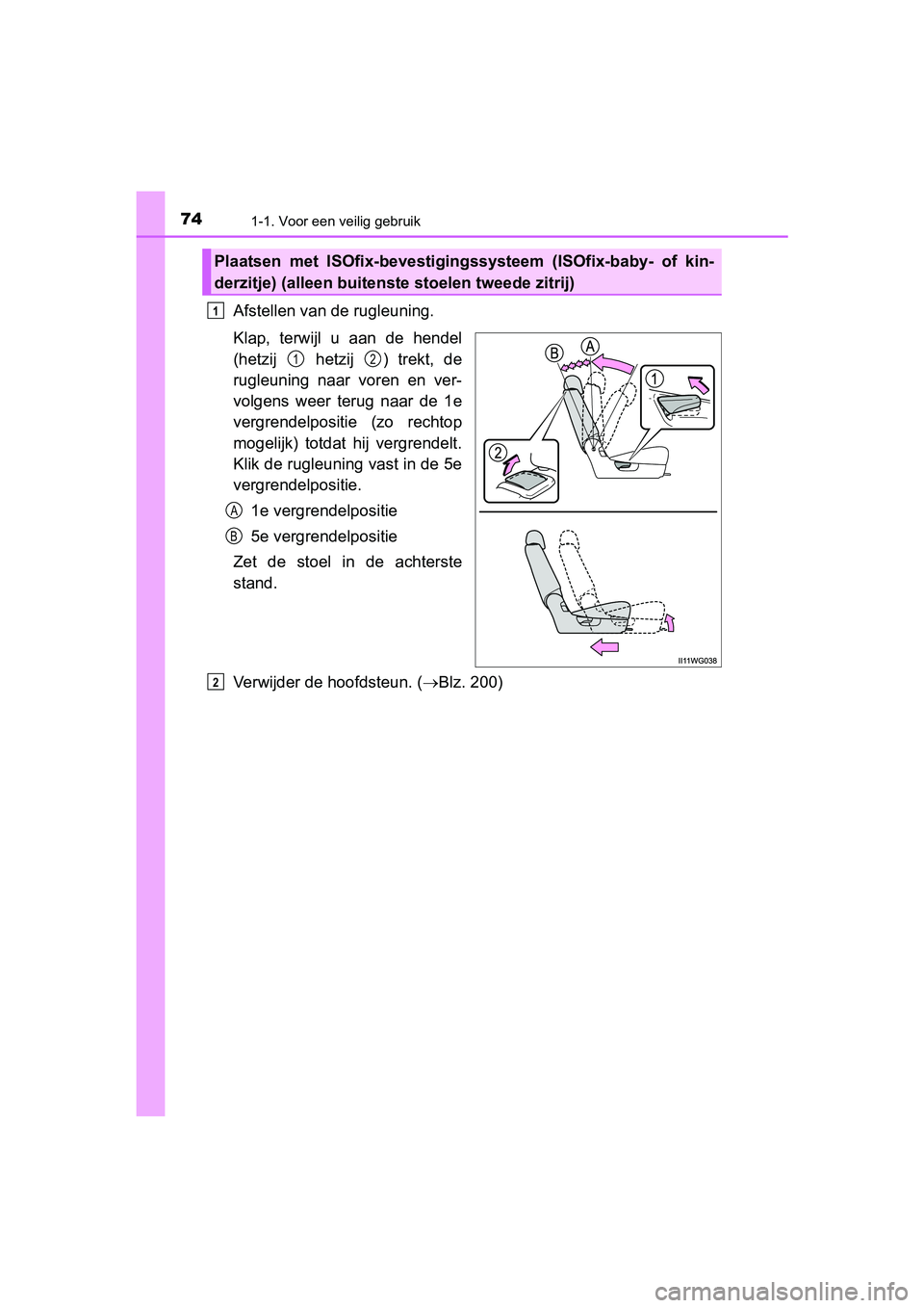 TOYOTA PRIUS PLUS 2018  Instructieboekje (in Dutch) 741-1. Voor een veilig gebruik
PRIUS +_OM_OM47D30E_(EE)
Afstellen van de rugleuning.
Klap,  terwijl  u  aan  de  hendel
(hetzij    hetzij  )  trekt,  de
rugleuning  naar  voren  en  ver-
volgens  weer