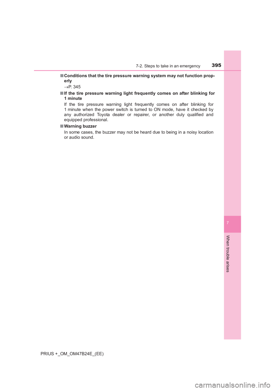 TOYOTA PRIUS PLUS 2017  Owners Manual 3957-2. Steps to take in an emergency
PRIUS +_OM_OM47B24E_(EE)
7
When trouble arises
■Conditions that the tire pressure warning system may not function prop-
erly
→ P. 345
■ If the tire pressure