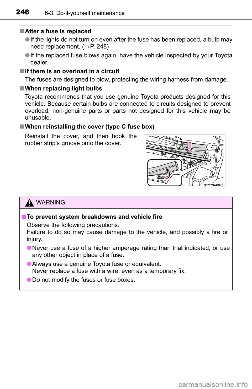 TOYOTA YARIS 2016 3.G Owners Manual 2466-3. Do-it-yourself maintenance
■After a fuse is replaced
●If the lights do not turn on even after the fuse has been replaced, a bulb may
need replacement. ( P. 248)
● If the replaced fuse TOYOTA YARIS 2016 3.G Owners Manual 2466-3. Do-it-yourself maintenance
■After a fuse is replaced
●If the lights do not turn on even after the fuse has been replaced, a bulb may
need replacement. ( P. 248)
● If the replaced fuse