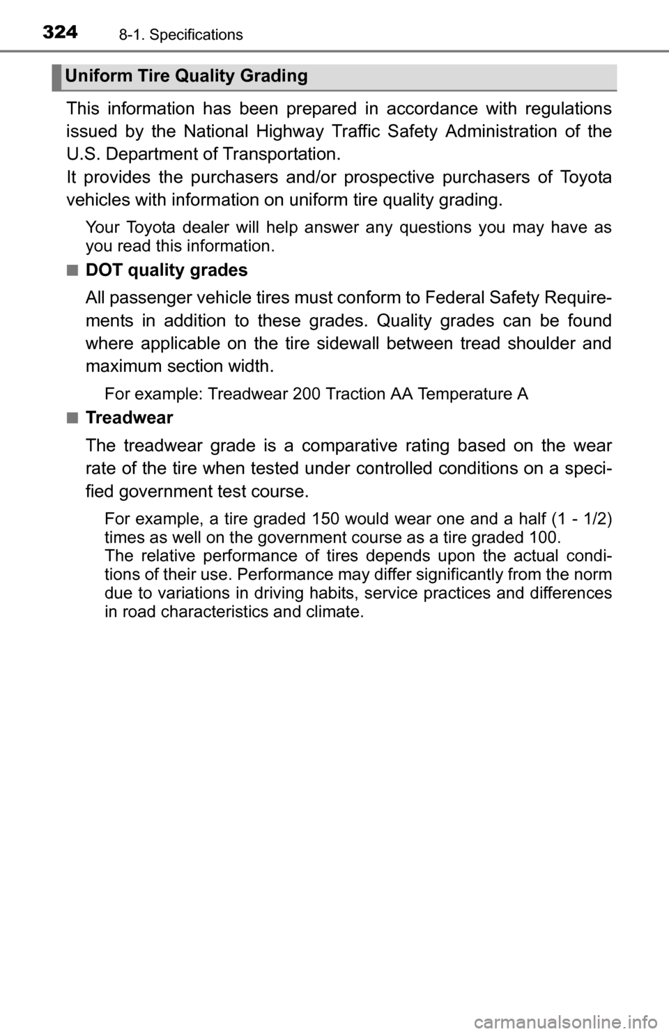 TOYOTA YARIS 2016 3.G Owners Manual 3248-1. Specifications
This information has been prepared in accordance with regulations
issued by the National Highway Traffic Safety Administration of the
U.S. Department of Transportation.
It provi TOYOTA YARIS 2016 3.G Owners Manual 3248-1. Specifications
This information has been prepared in accordance with regulations
issued by the National Highway Traffic Safety Administration of the
U.S. Department of Transportation.
It provi