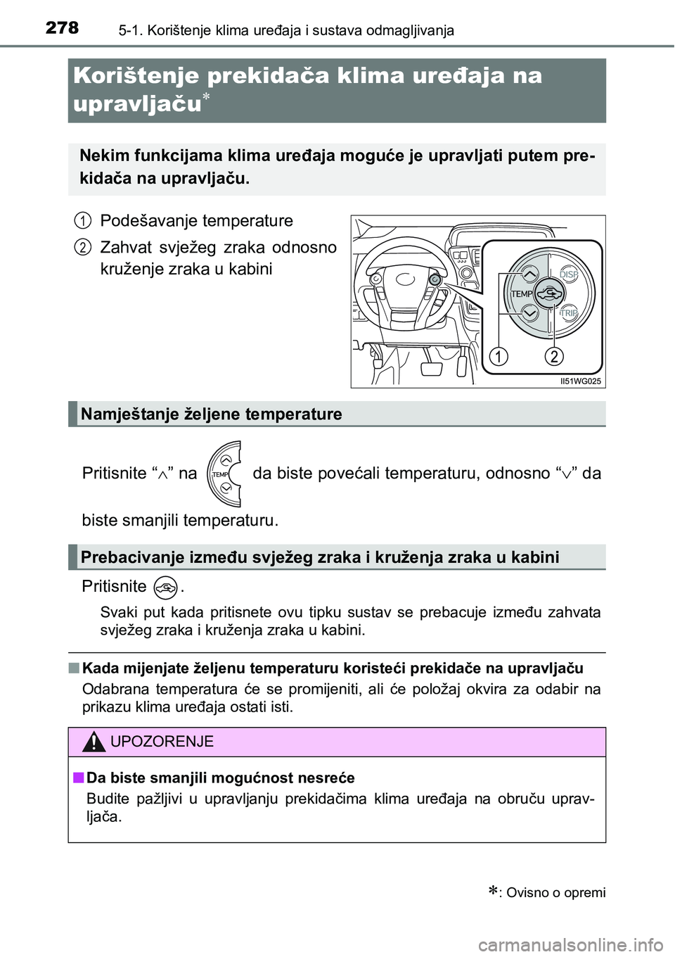 TOYOTA PRIUS PLUS 2016  Upute Za Rukovanje (in Croatian) 2785-1. Korištenje klima uređaja i sustava odmagljivanja
Korištenje prekidača klima uređaja na 
upravljaču

Podešavanje temperature
Zahvat  svježeg  zraka  odnosno
kruženje zraka u kabini
