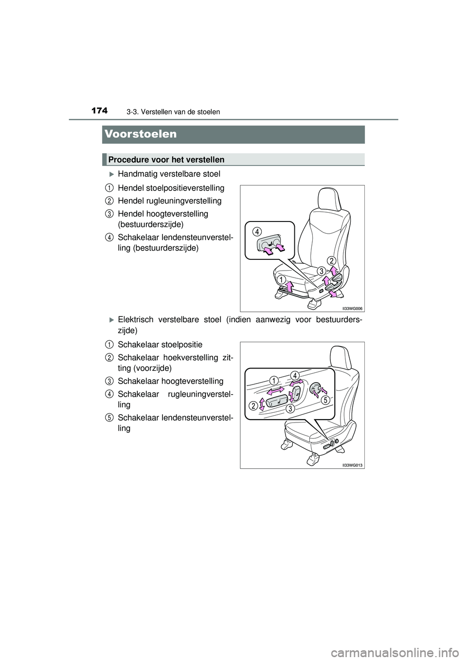TOYOTA PRIUS PLUS 2016  Instructieboekje (in Dutch) 1743-3. Verstellen van de stoelen
PRIUS +_OM_OM47B24E_(EE)
Voorstoelen
Handmatig verstelbare stoel
Hendel stoelpositieverstelling
Hendel rugleuningverstelling
Hendel hoogteverstelling 
(bestuurders