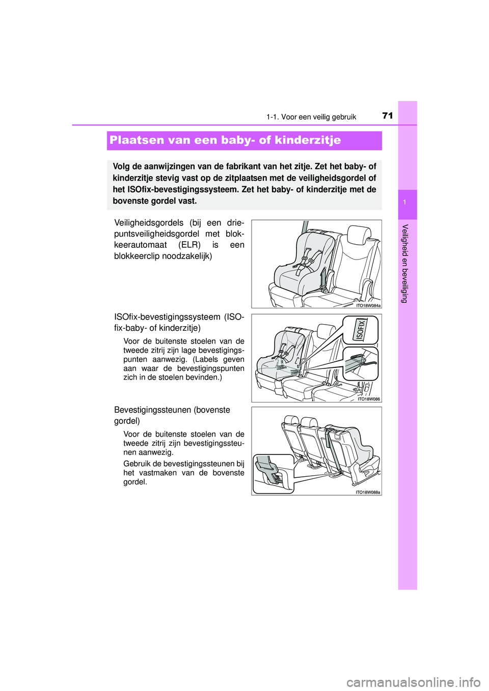 TOYOTA PRIUS PLUS 2016  Instructieboekje (in Dutch) 711-1. Voor een veilig gebruik
1
Veiligheid en beveiliging
PRIUS +_OM_OM47B24E_(EE)
Plaatsen van een baby- of kinderzitje
Veiligheidsgordels (bij een drie-
puntsveiligheidsgordel met blok-
keerautomaa