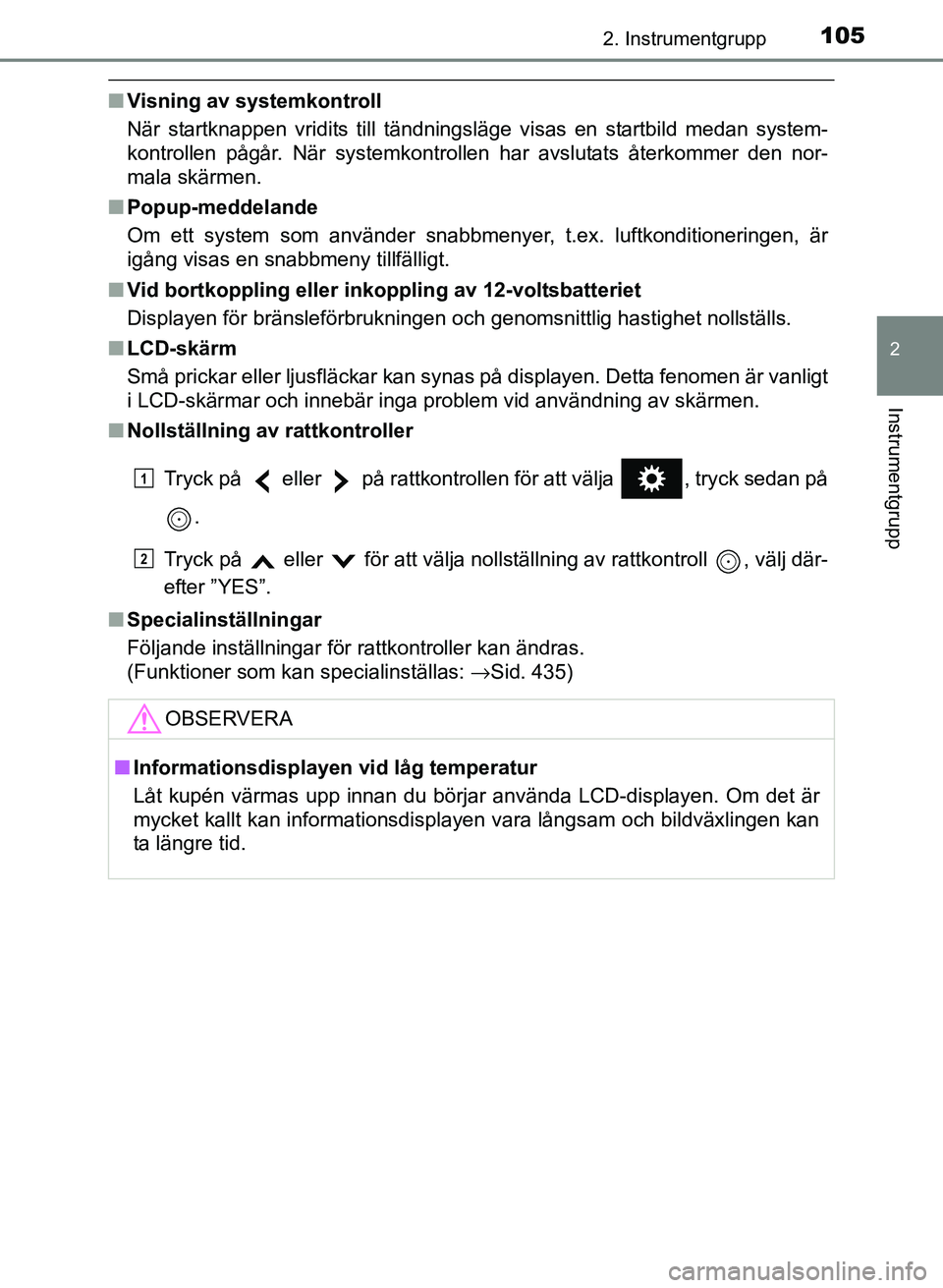 TOYOTA PRIUS PLUS 2016  Bruksanvisningar (in Swedish) 1052. Instrumentgrupp
2
Instrumentgrupp
OM47B24SE
■Visning av systemkontroll
När startknappen vridits till tändningsläge visas en startbild medan system-
kontrollen pågår. När systemkontrollen