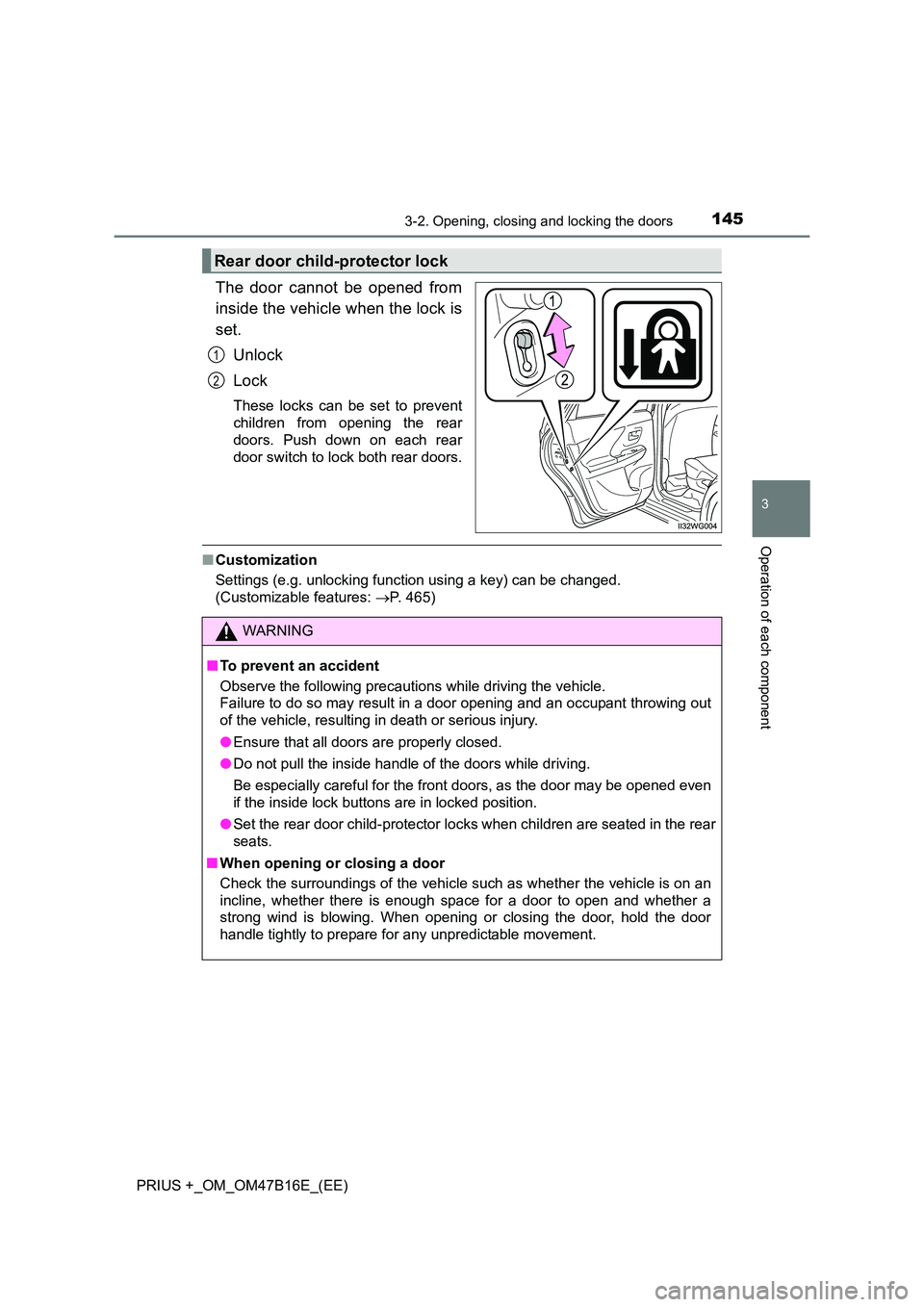 TOYOTA PRIUS PLUS 2015 Owners Manual 1453-2. Opening, closing and locking the doors
3
Operation of each component
PRIUS +_OM_OM47B16E_(EE)
The door cannot be opened from
inside the vehicle when the lock is
set.Unlock
Lock
These locks can TOYOTA PRIUS PLUS 2015 Owners Manual 1453-2. Opening, closing and locking the doors
3
Operation of each component
PRIUS +_OM_OM47B16E_(EE)
The door cannot be opened from
inside the vehicle when the lock is
set.Unlock
Lock
These locks can