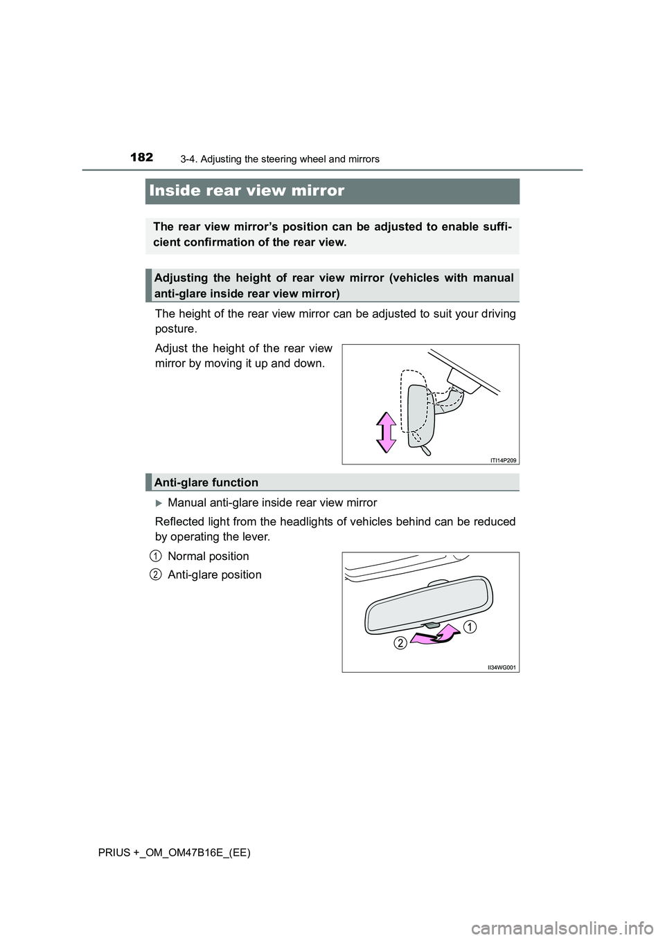 TOYOTA PRIUS PLUS 2015  Owners Manual 1823-4. Adjusting the steering wheel and mirrors
PRIUS +_OM_OM47B16E_(EE)
Inside rear view mirror
The height of the rear view mirror can be adjusted to suit your driving
posture.
Adjust the height of 